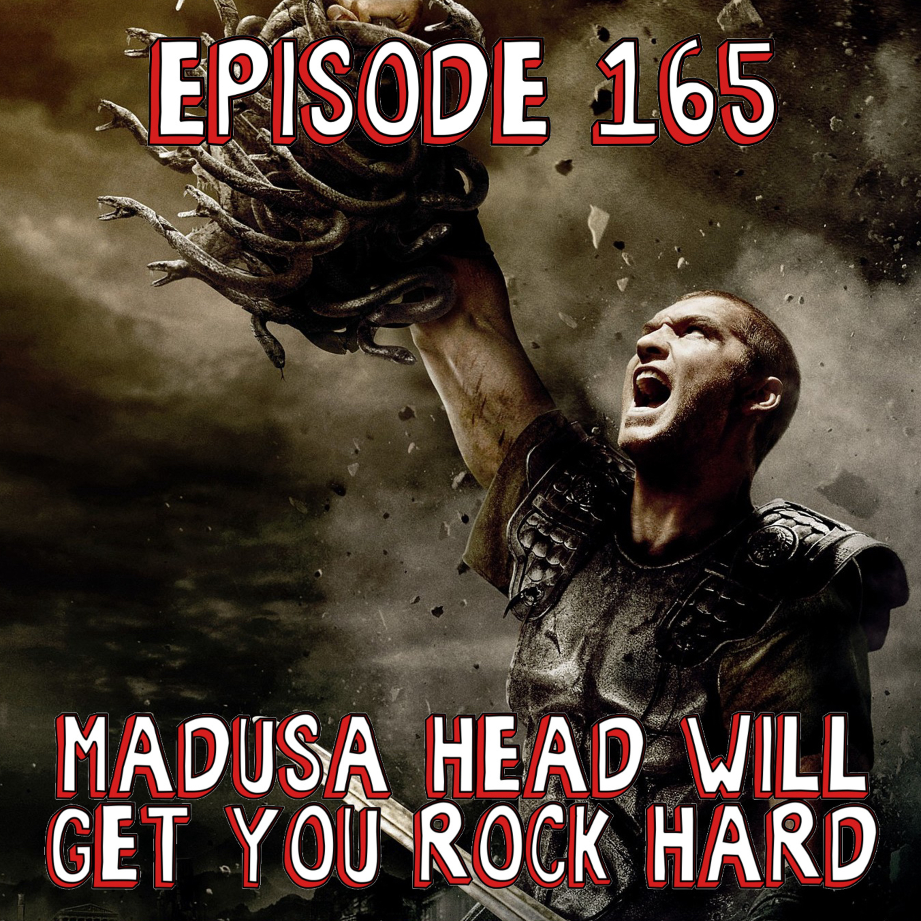Episode 165: Madusa Head Will Get You Rock Hard! episode artwork