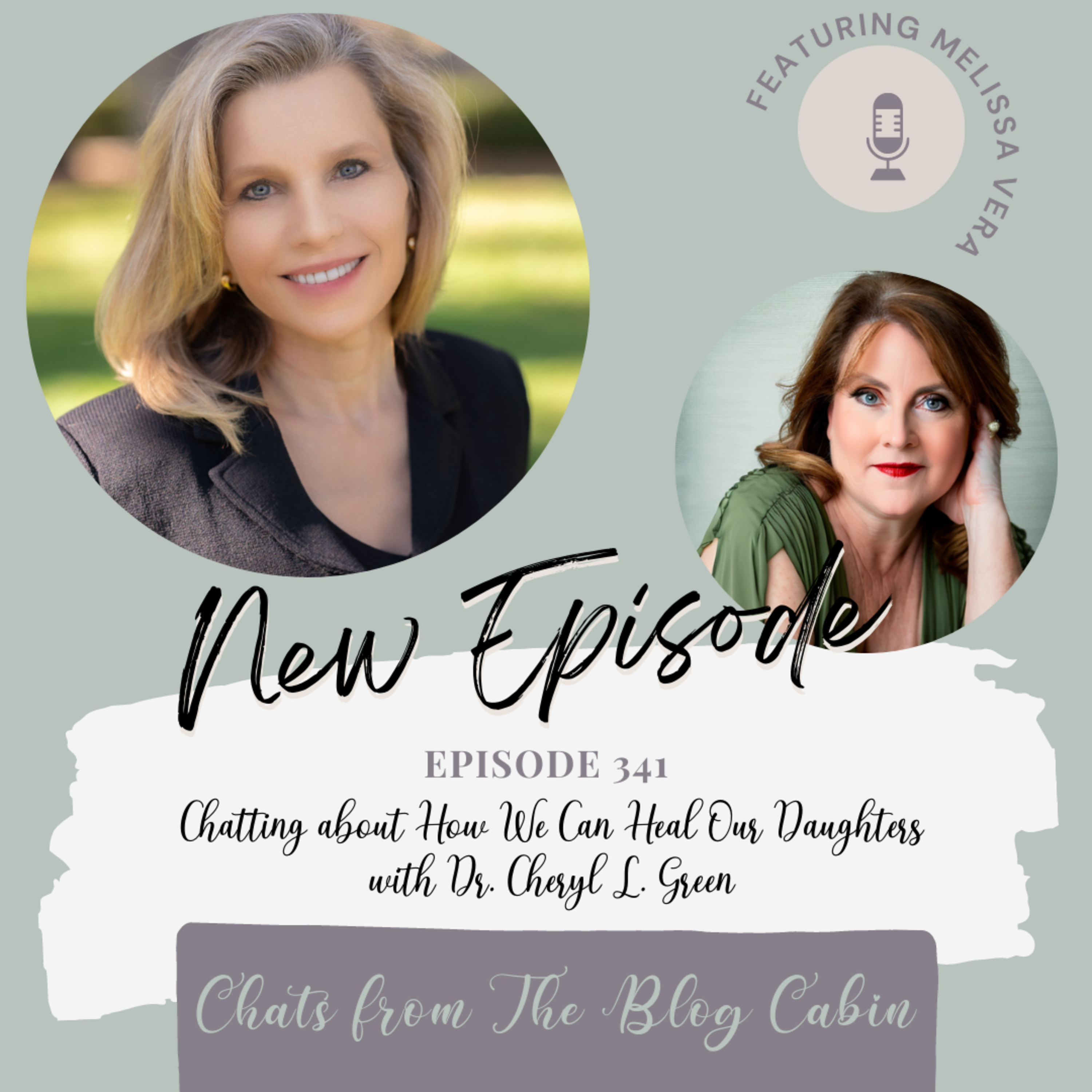 341: Chatting about Healing Your Daughter with Dr. Cheryl L. Green  episode artwork