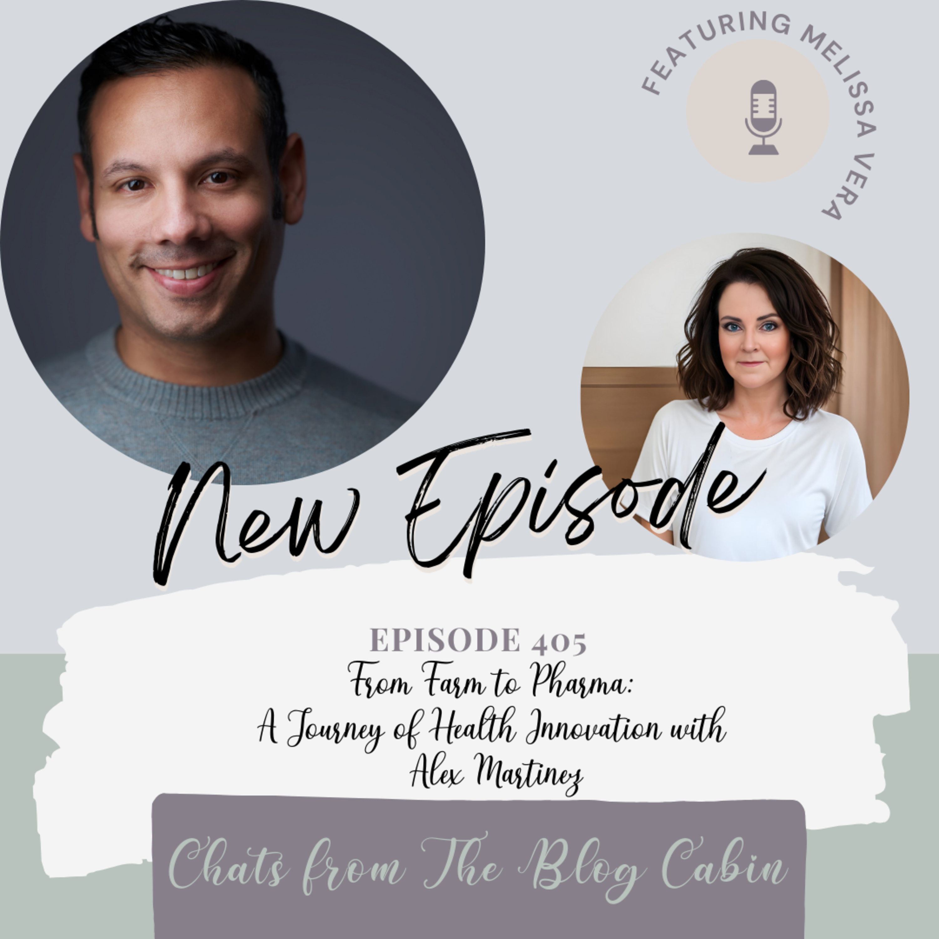 405: From Farm to Pharma: A Journey of Health Innovation with Alex Martinez  episode artwork