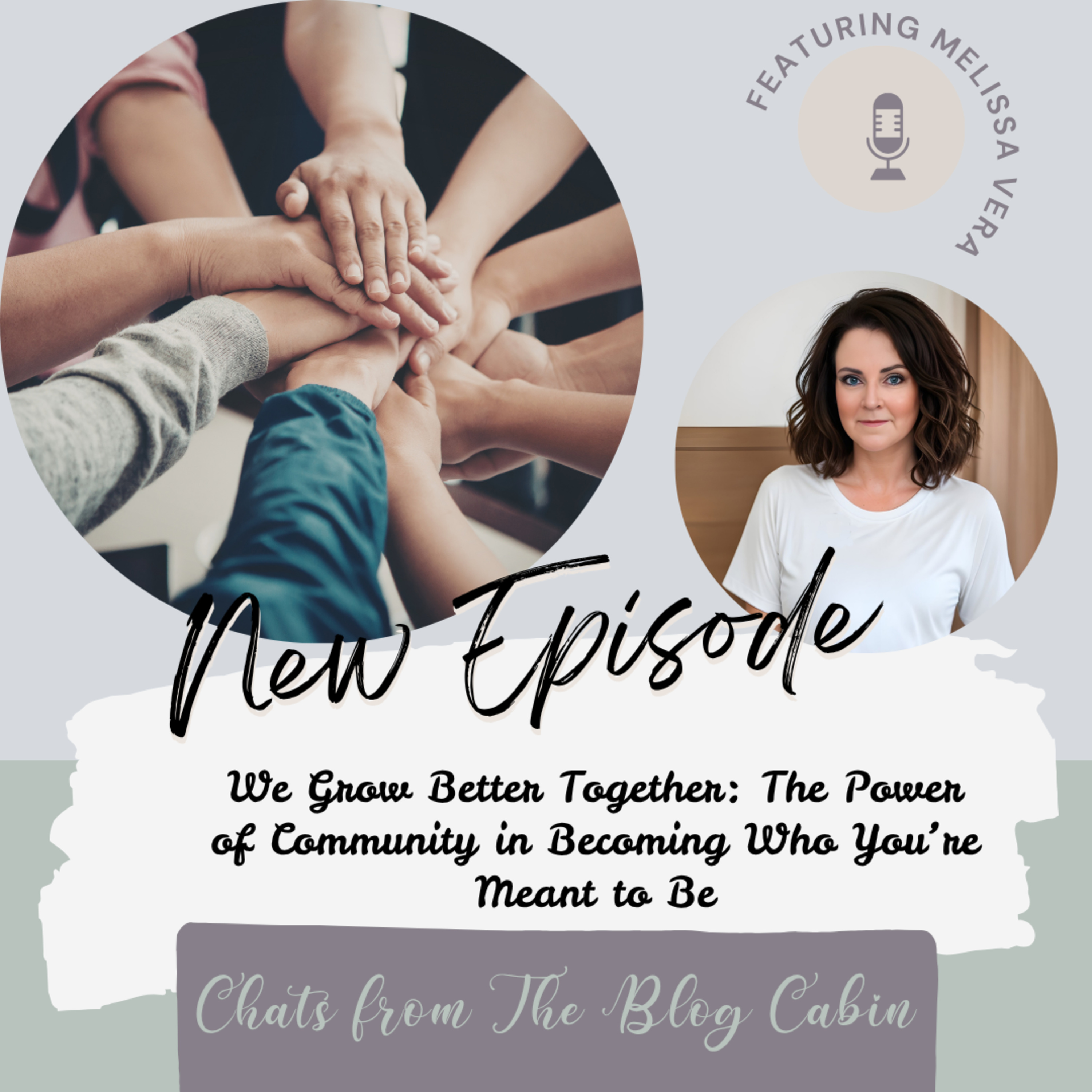 We Grow Better Together: The Power of Community in Becoming Who You’re Meant to Be episode artwork