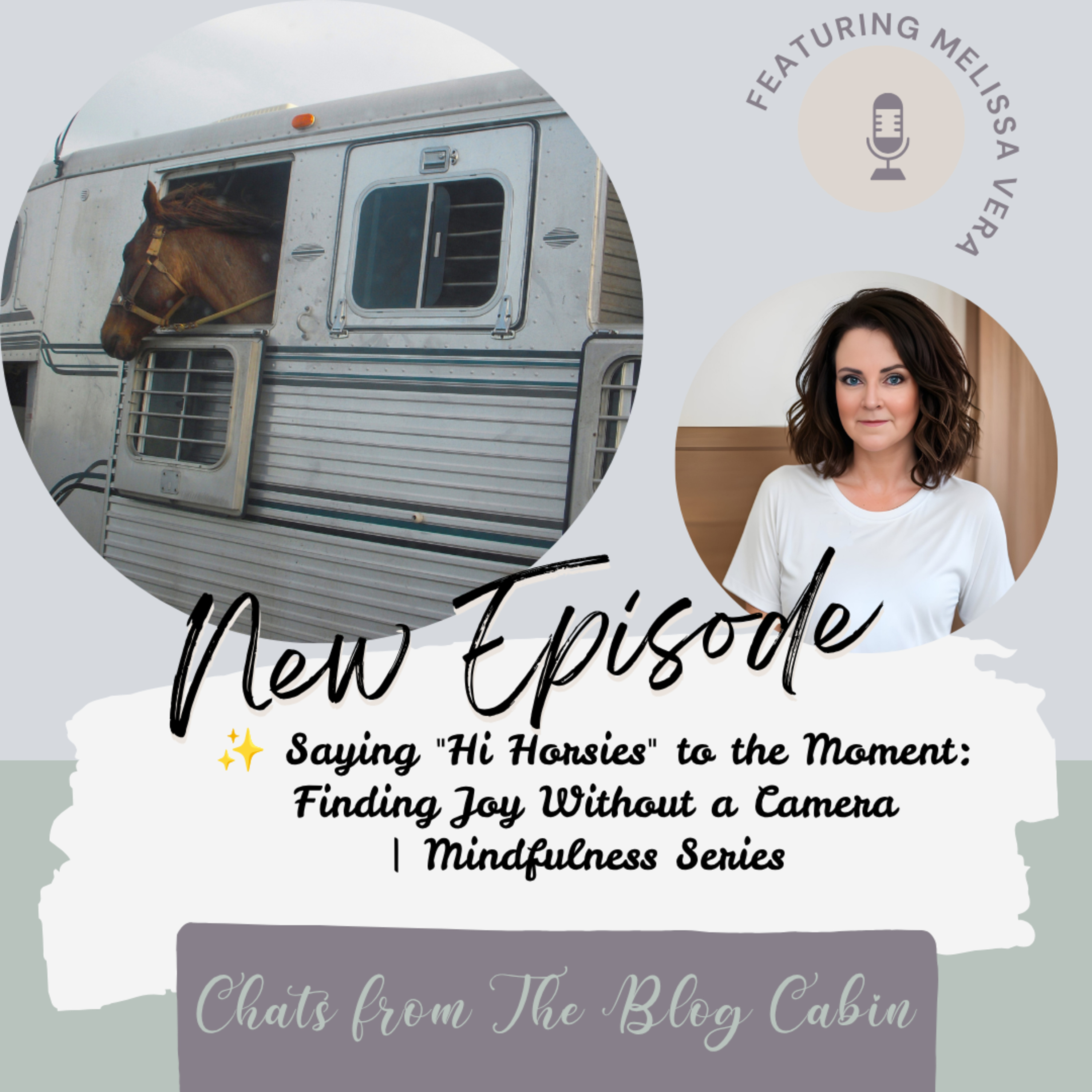 Saying "Hi Horsies" to the Moment: Finding Joy Without a Camera episode artwork