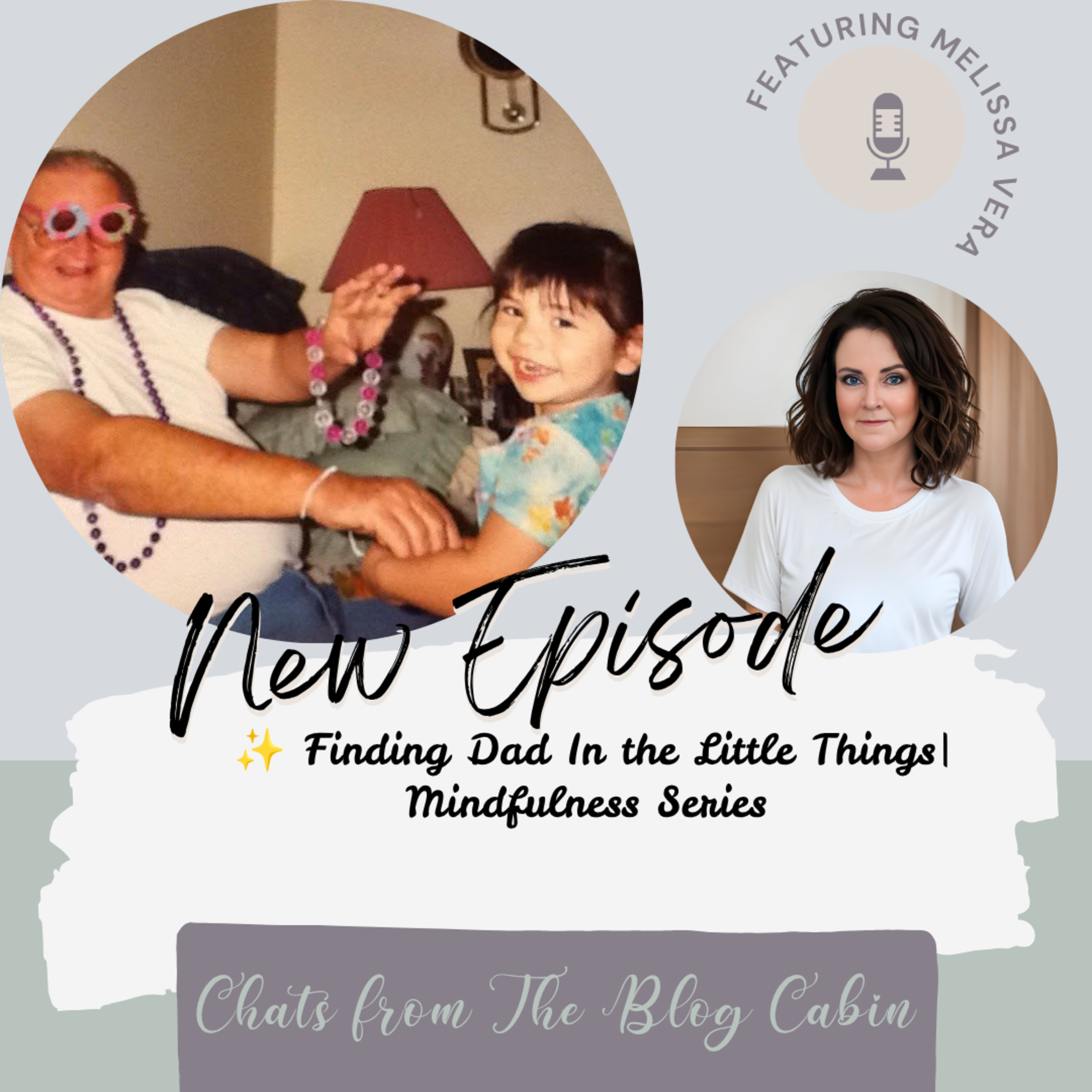 Finding Dad in the Little Things: A Mindfulness Practice for Memories and Grief episode artwork