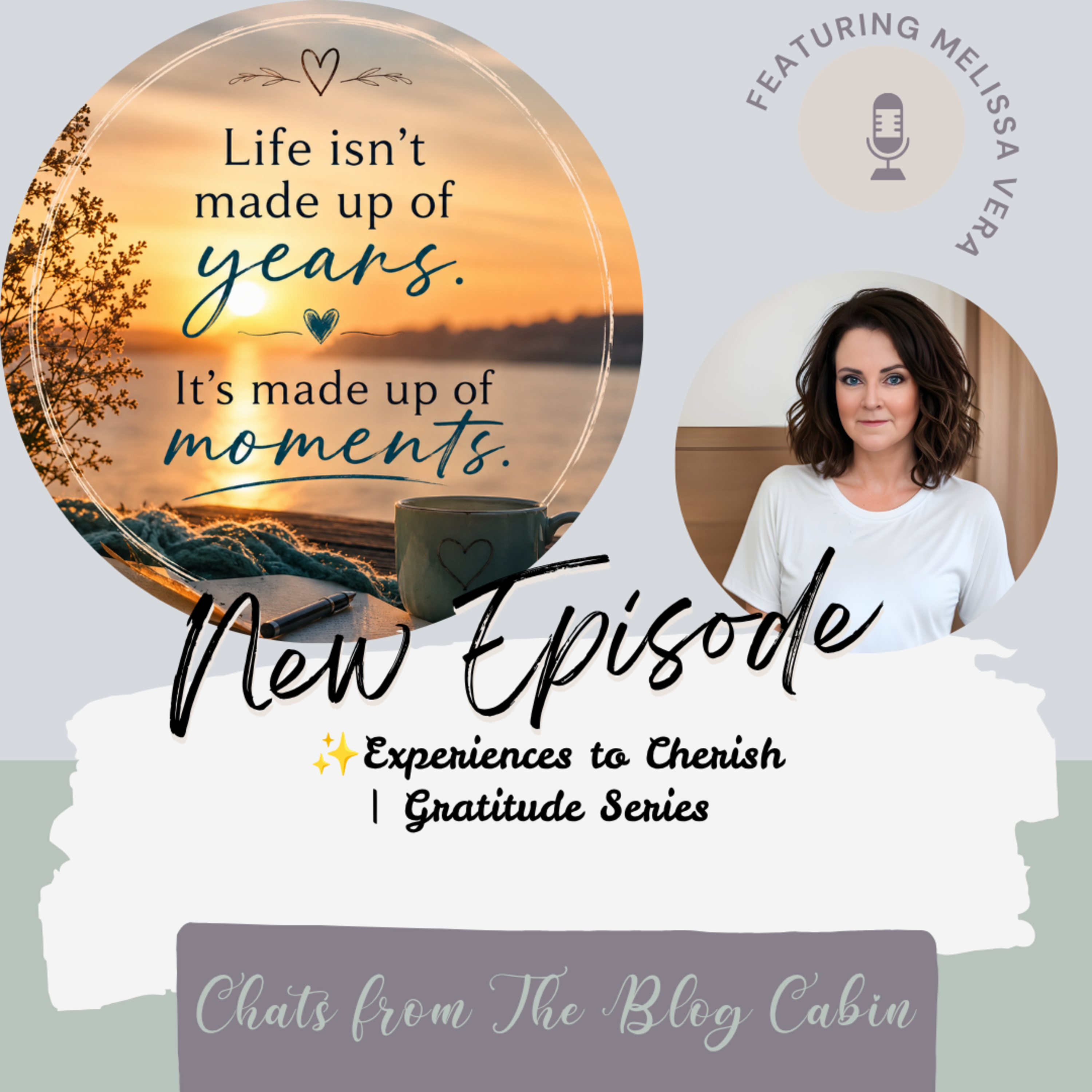 Experiences to Cherish: Finding Gratitude in Life's Most Meaningful Moments episode artwork