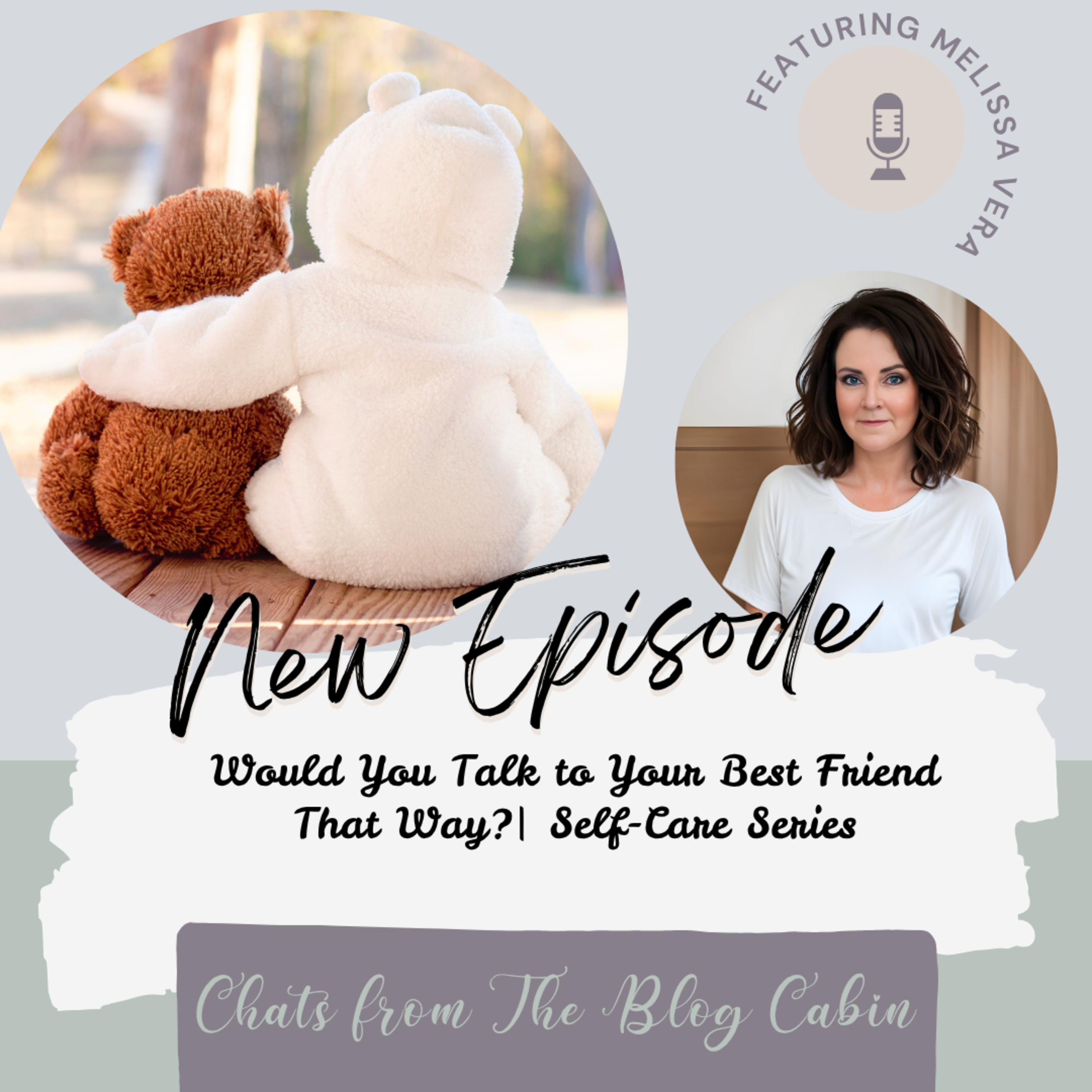Would You Talk to Your Best Friend That Way?| Self-Care Series episode artwork