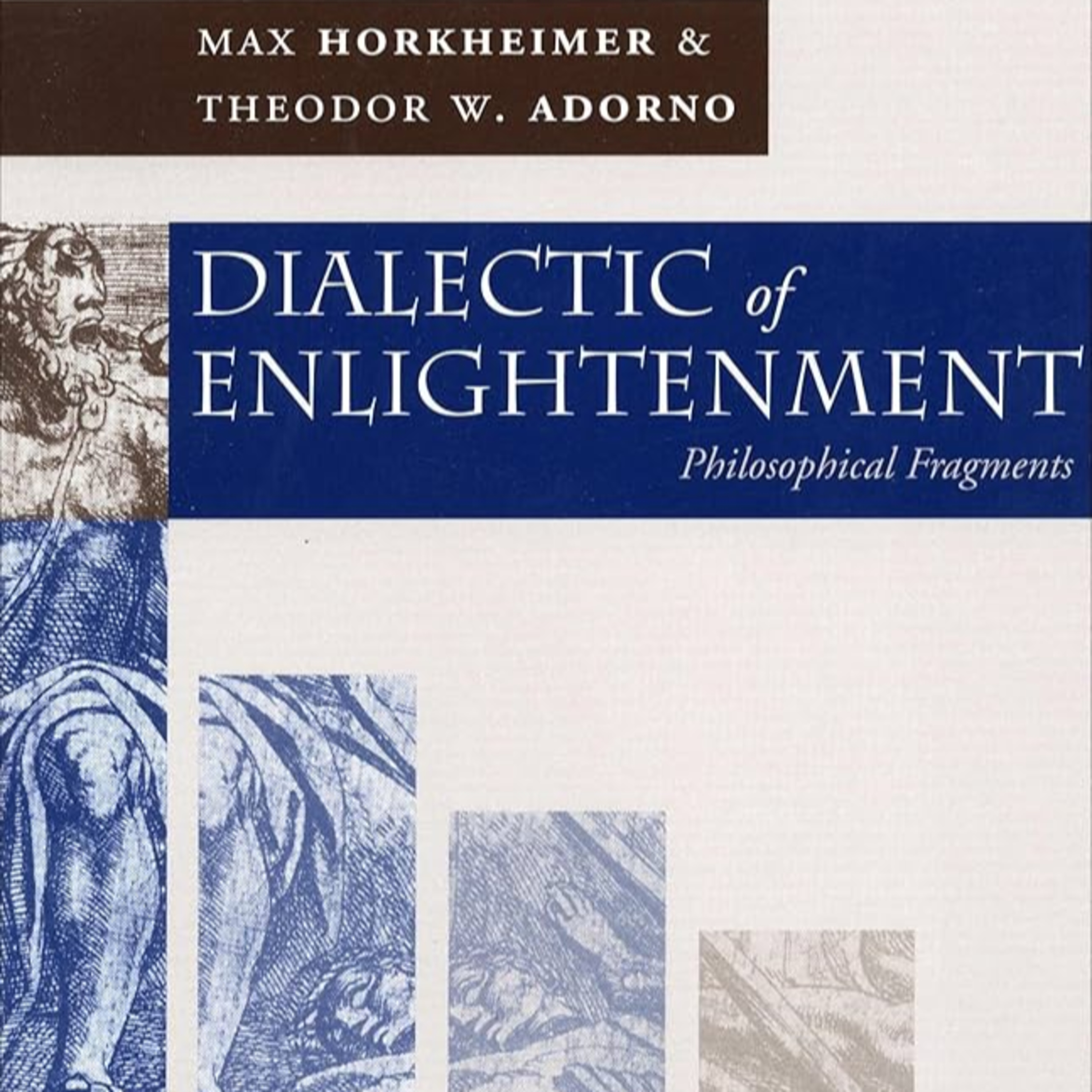 117: Max Horkheimer & Theodore Adorno - Dialectic of Enlightenment, Part 1
