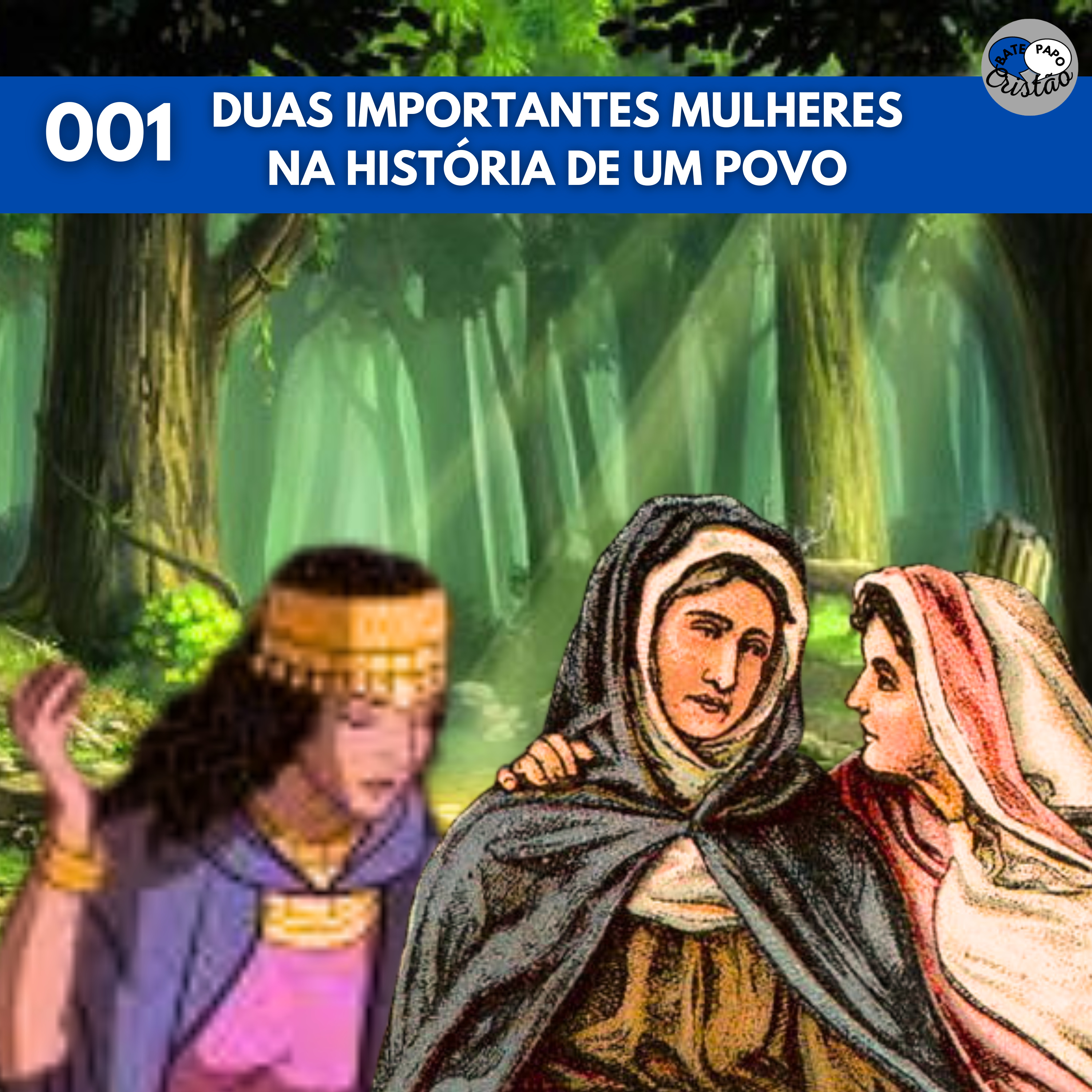 Ep. 001 - T3L1-24 Duas importantes mulheres na história de um povo