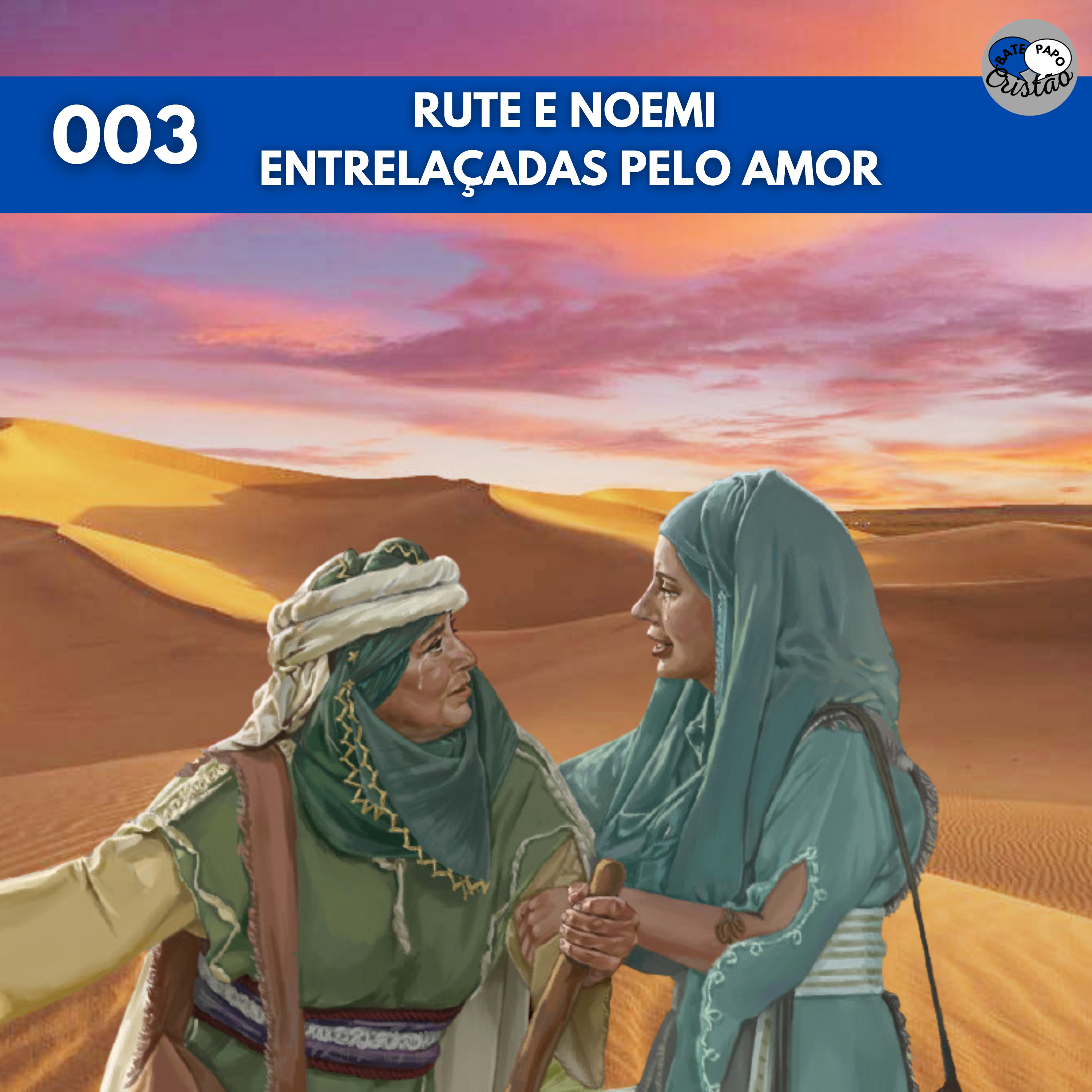 Ep. 003 - T3L3-24 Rute e Noemi - Entrelaçadas pelo Amor episode artwork