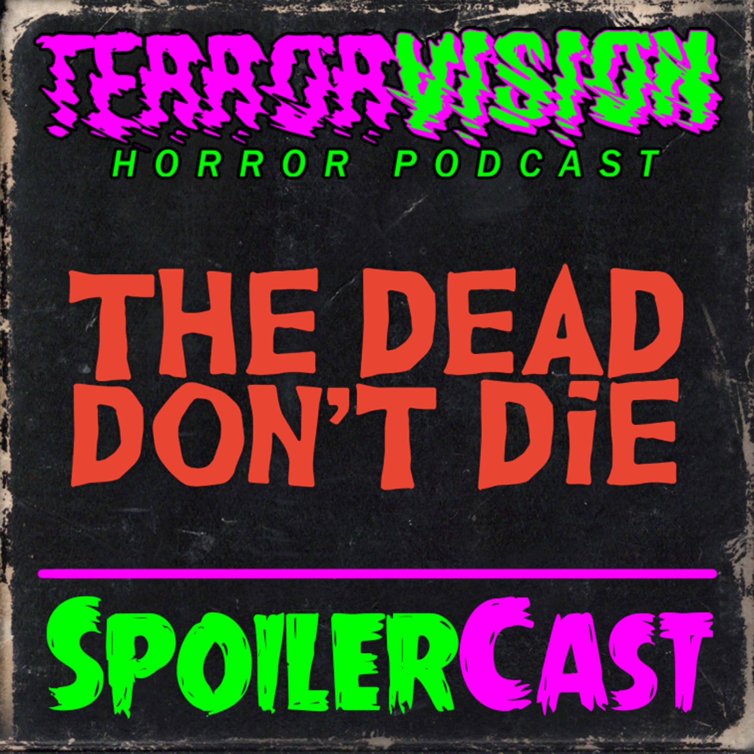 Ep.145: THE DEAD DON'T DIE (2019) Spoilercast episode artwork