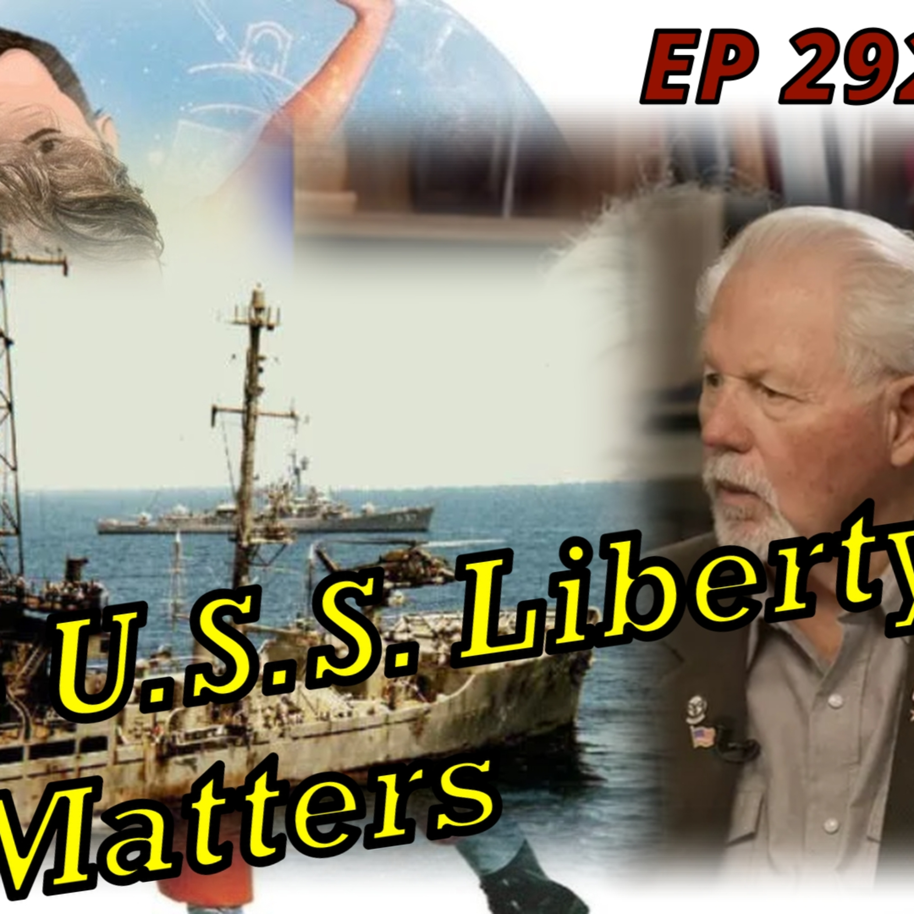 The U.S.S. Liberty Question (EP 292)