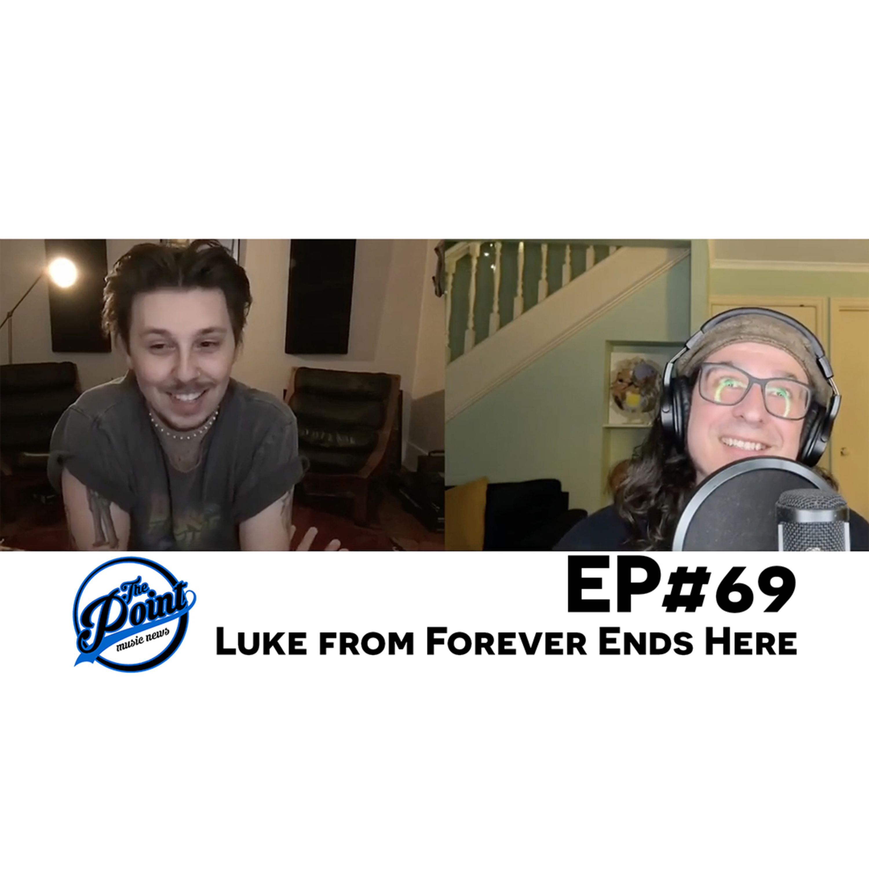 The Point Music Podcast - EP 69 Luke from Forever Ends Here
