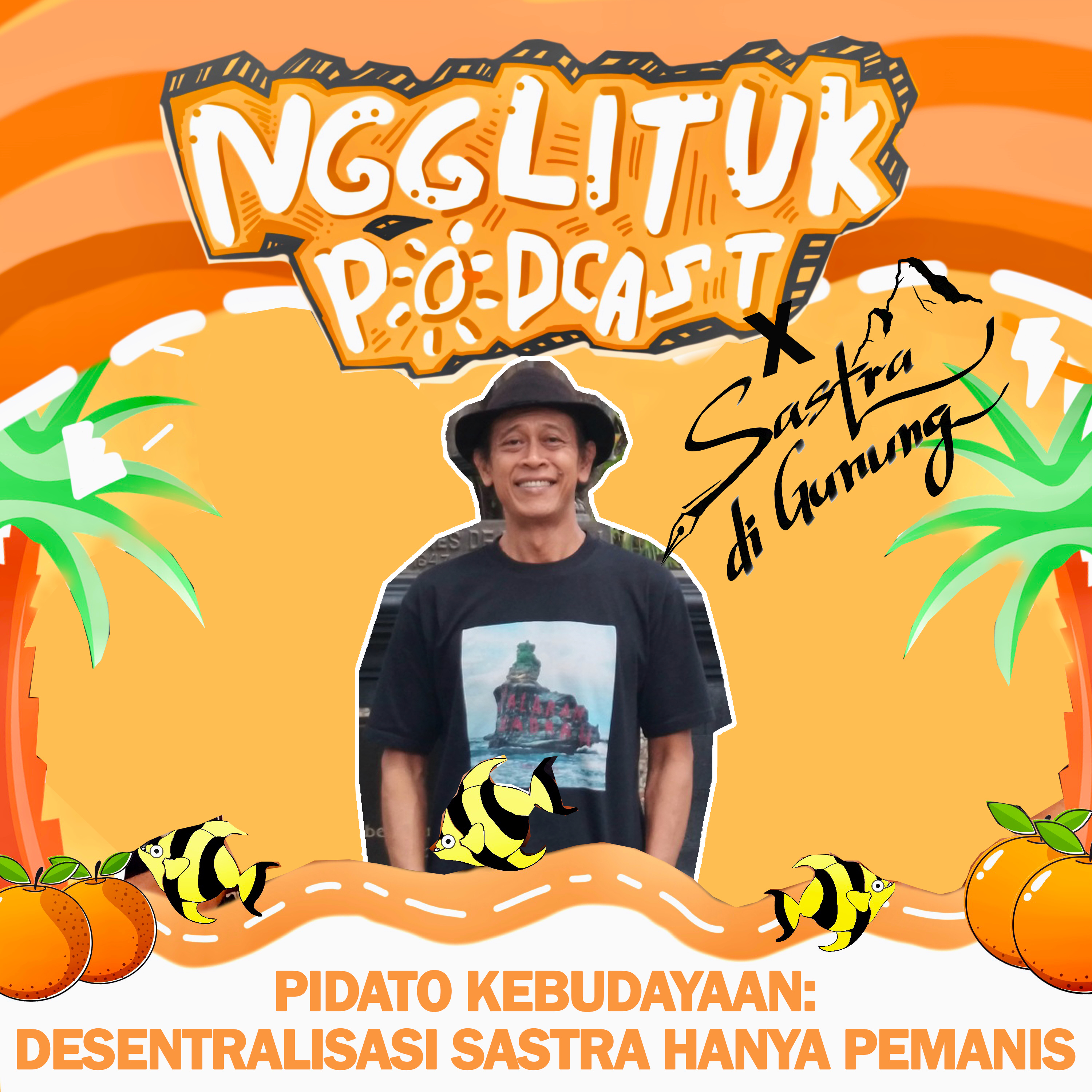 #201 Yuditeha | Pidato Kebudayaan: Desentralisasi Sastra Hanya Pemanis | Ngglituk x Sastra di Gunung Vol.1 episode artwork