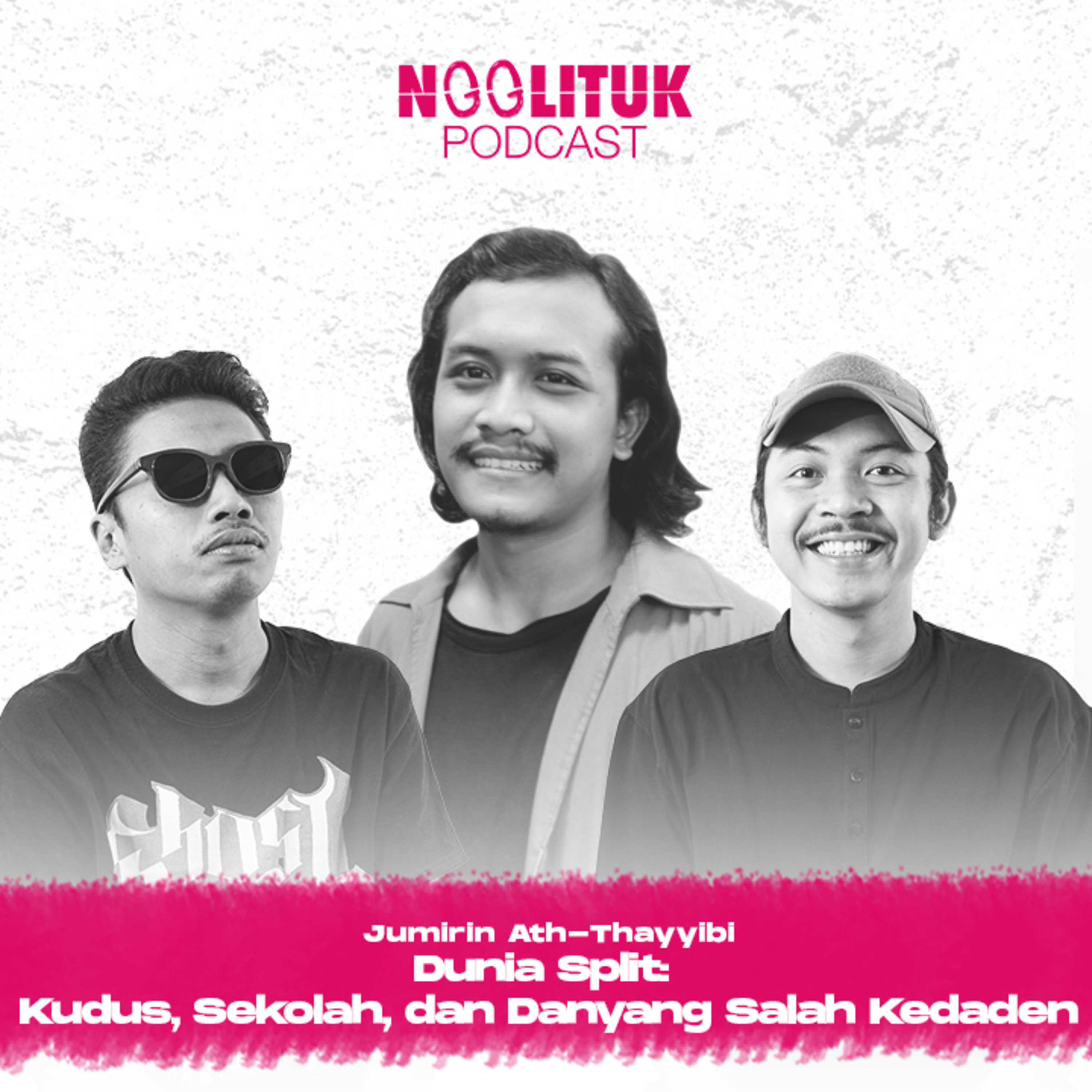 #218 Jumirin Ath-Thayyibi | Dunia Split: Kudus, Sekolah, dan Danyang Salah Kedaden | Ngglituk  episode artwork