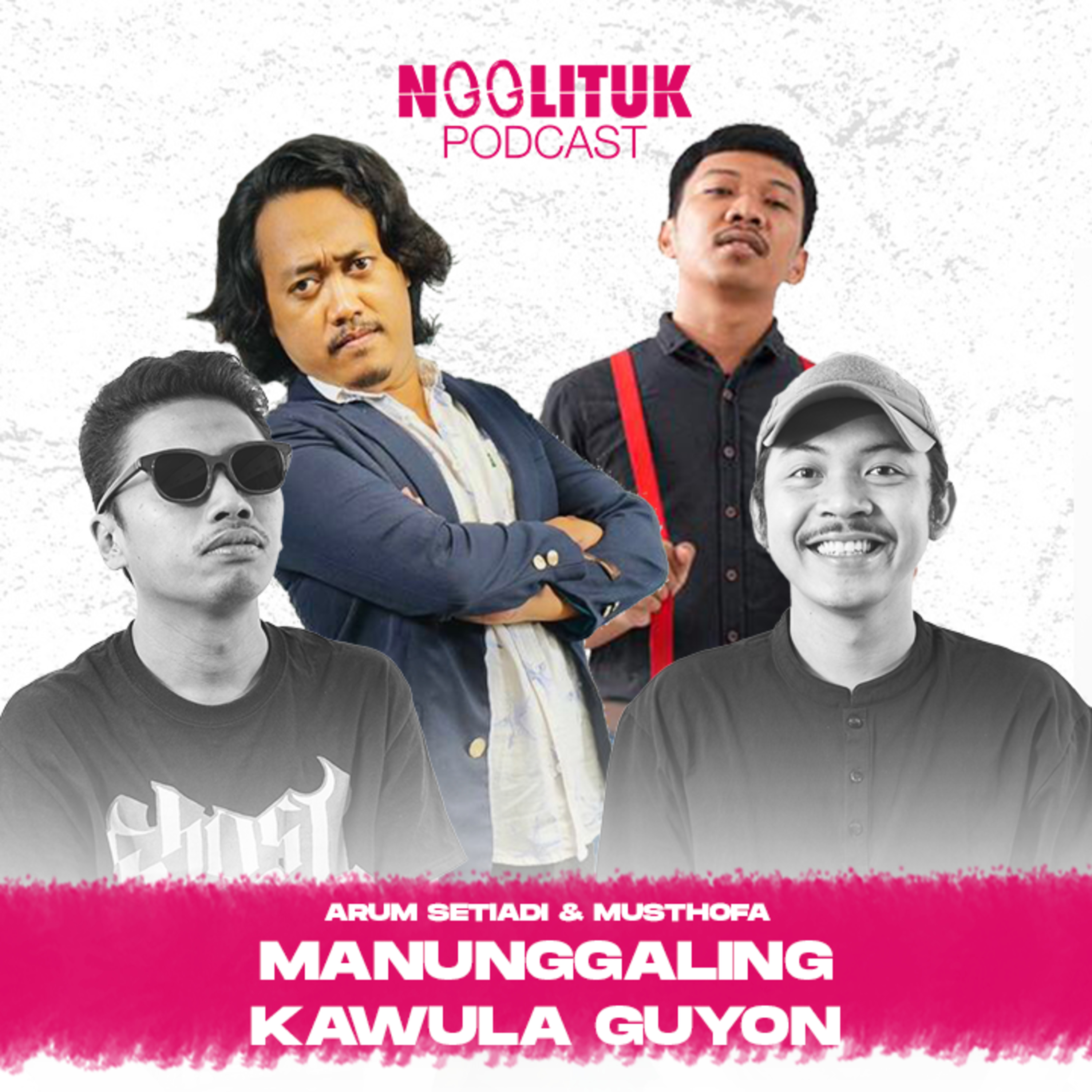 #254 Arum Setiadi & Musthofa | Manunggaling Kawula Guyon | Ngglituk episode artwork