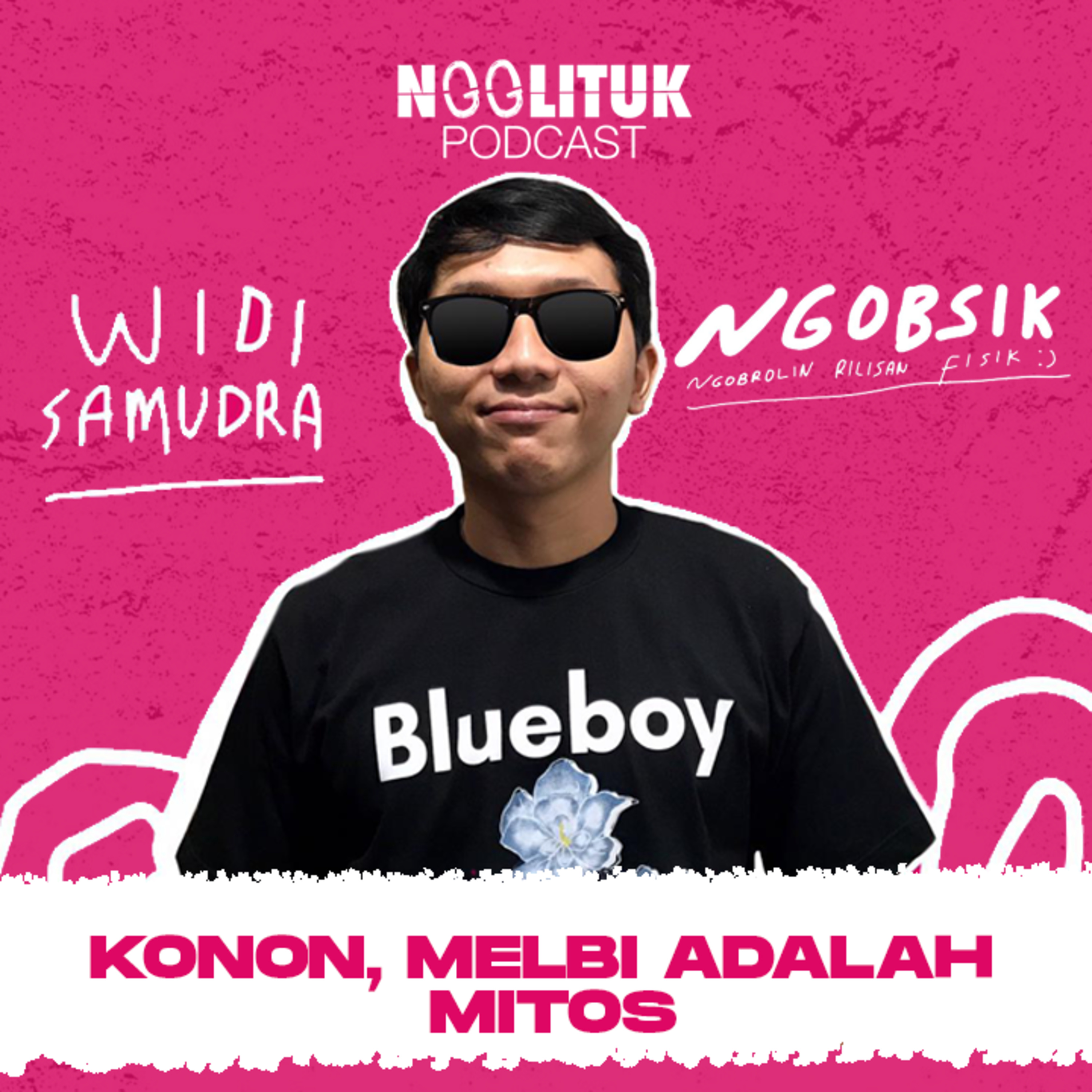 #10 Widi Samudra | Konon, Melbi adalah Mitos | Ngobsik