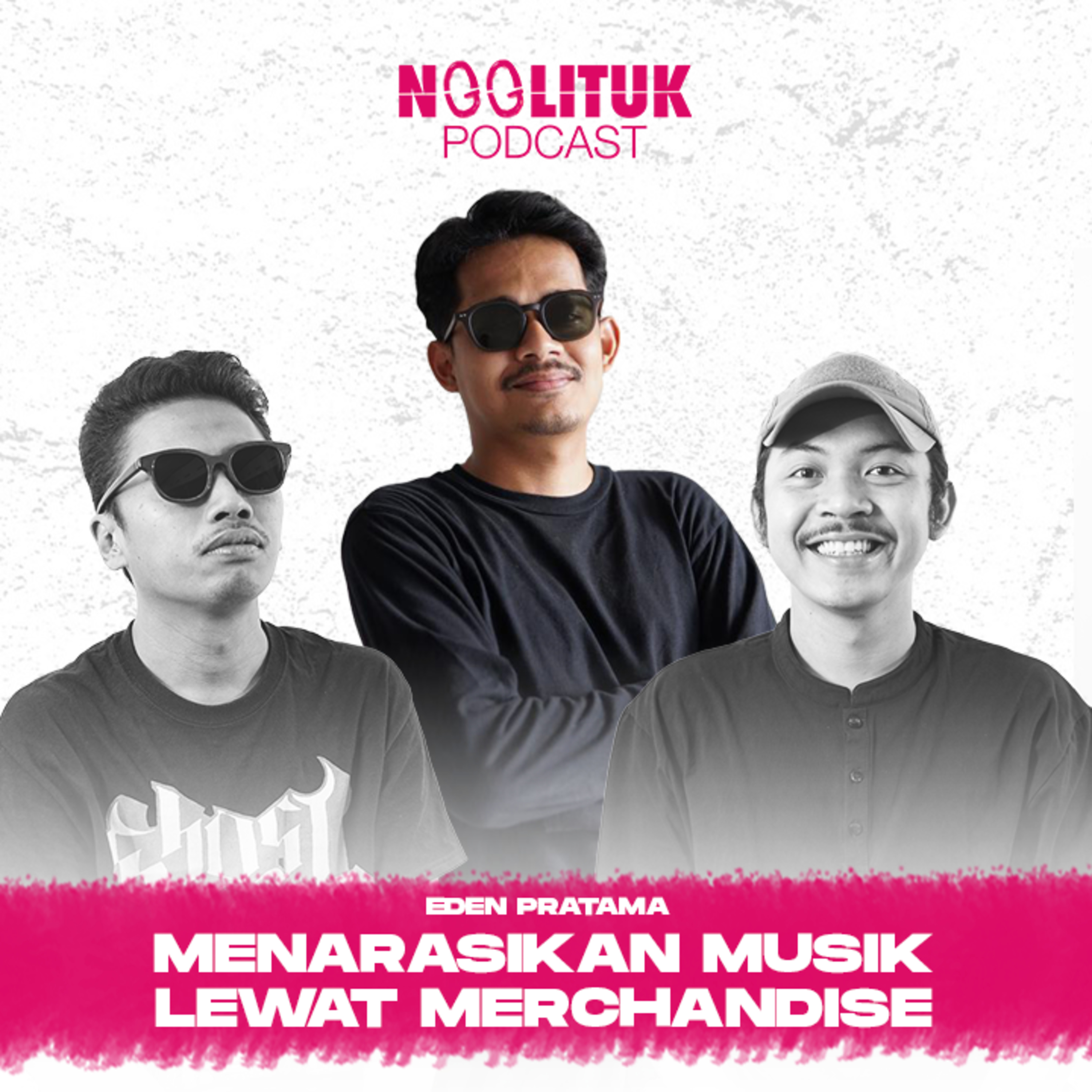 #283 Eden Pratama | Menarasikan Musik Lewat Merchandise | Ngglituk