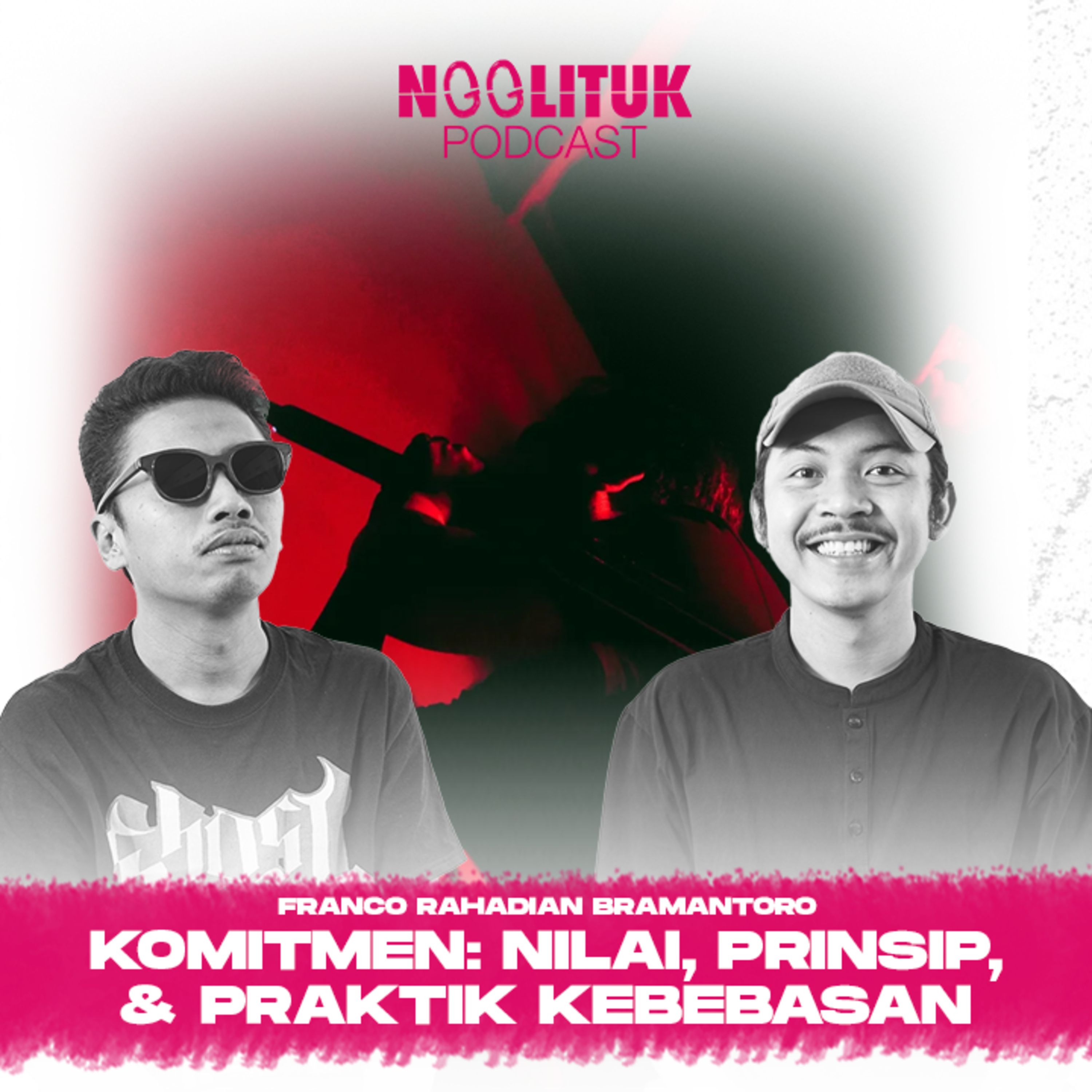 #288 Franco Rahadian Bramantoro | Komitmen: Nilai, Prinsip, & Praktik Kebebasan | Ngglituk