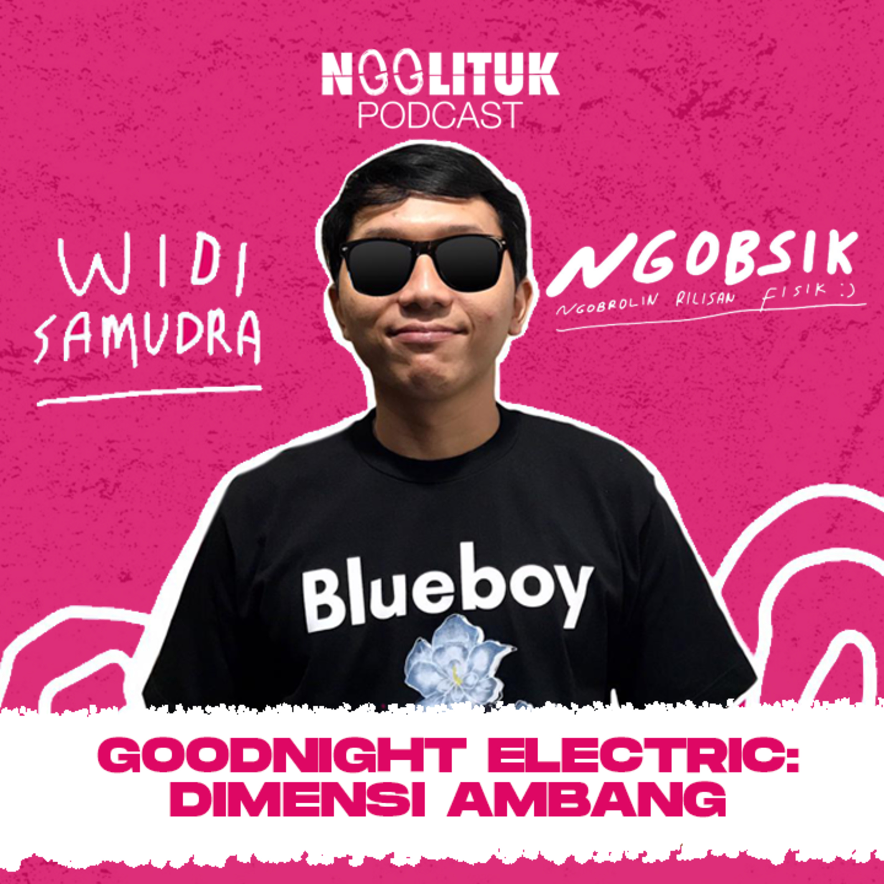 #20 Widi Samudra | Goodnight Electric: Dimensi Ambang | Ngobsik