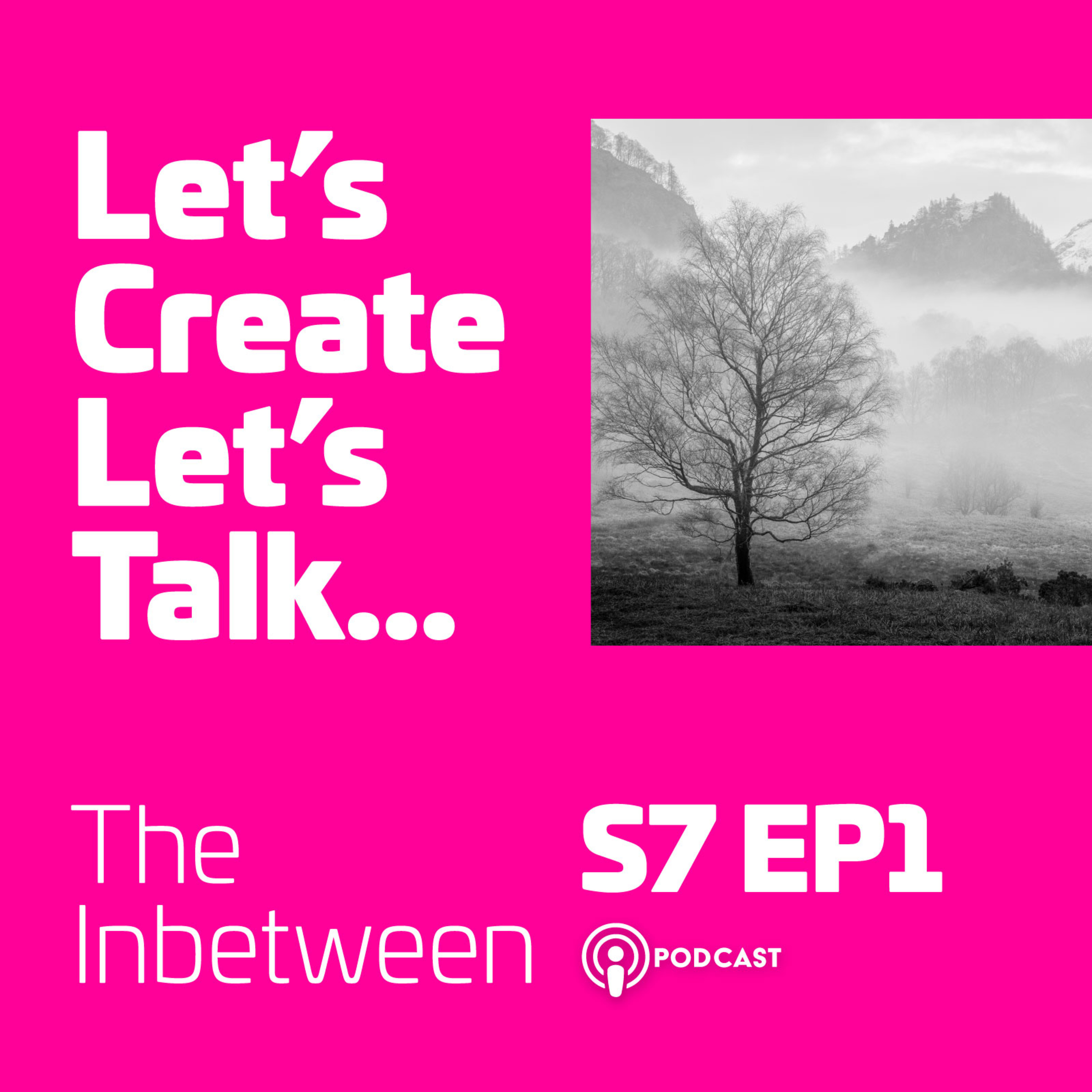 S7 EP1 Lets Create Lets Talk The Inbetween - Man with a van and a camera