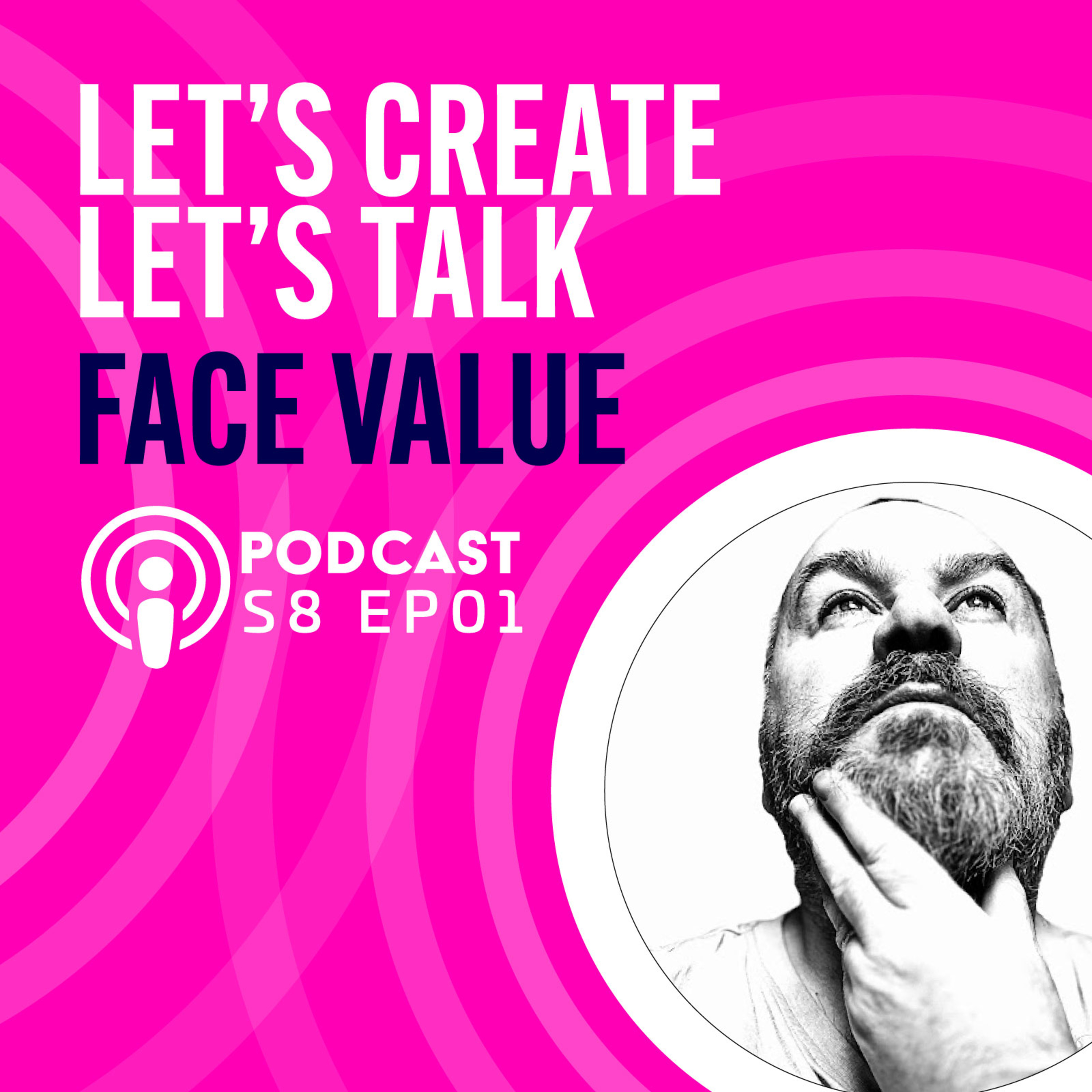 S8 EP1 Let's Create Let's Talk - Face Value, we are on YouTube!