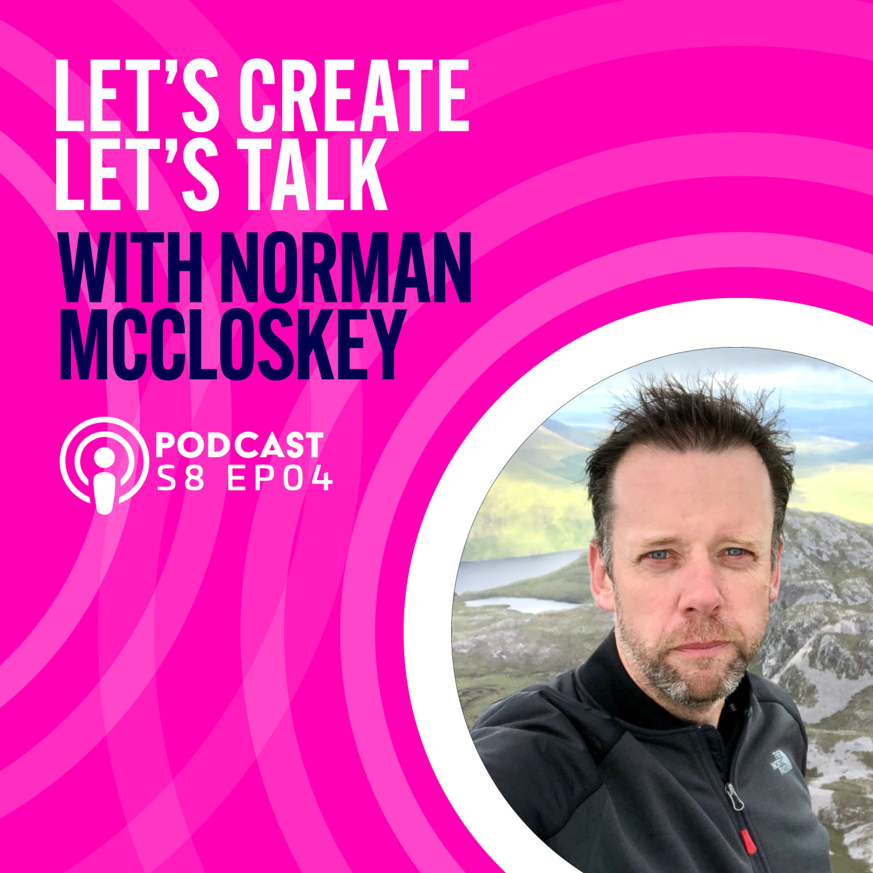 S8 EP04 Lets Talk with Norman McCloskey
