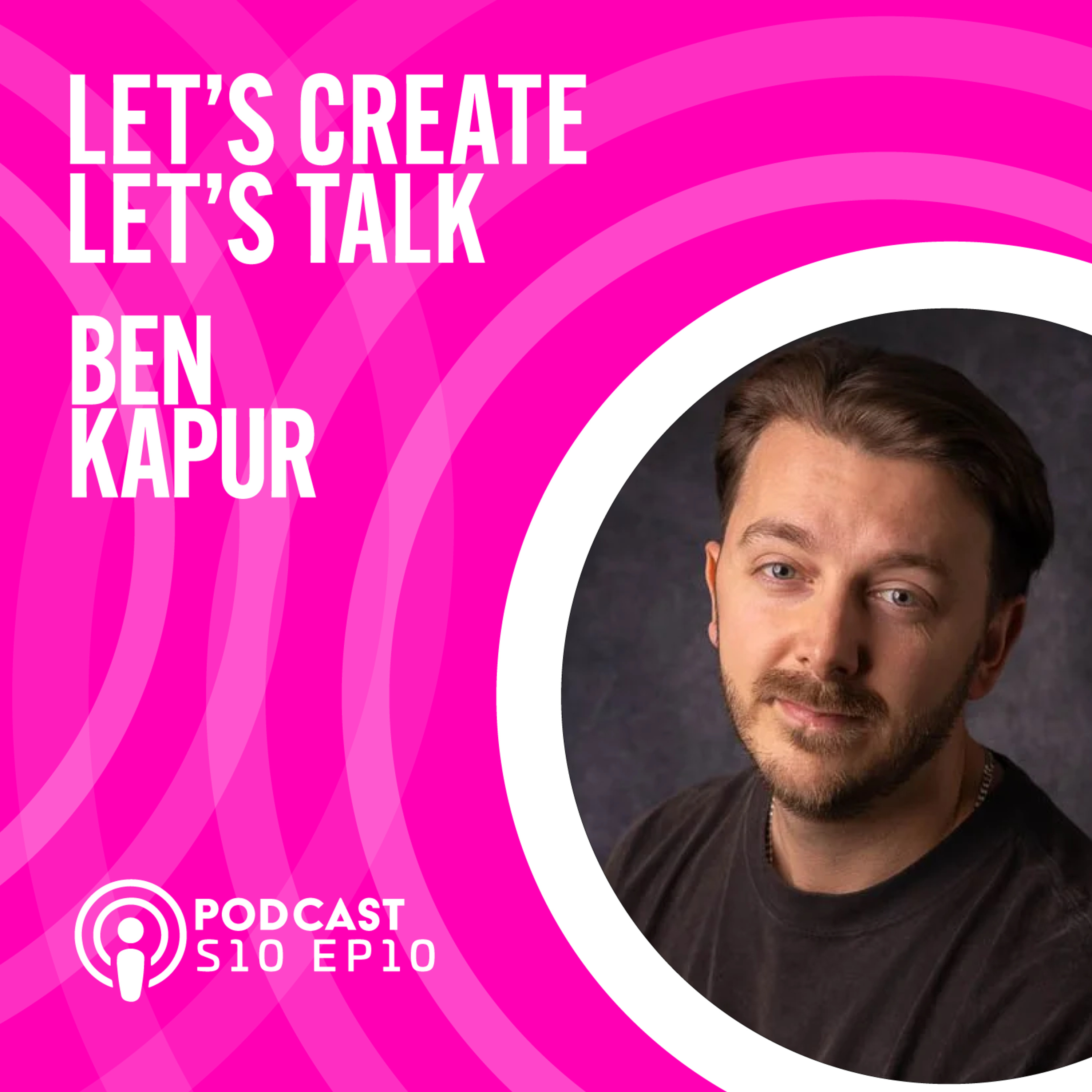 S10 EP10 Lets Talk with Ben Kapur episode artwork