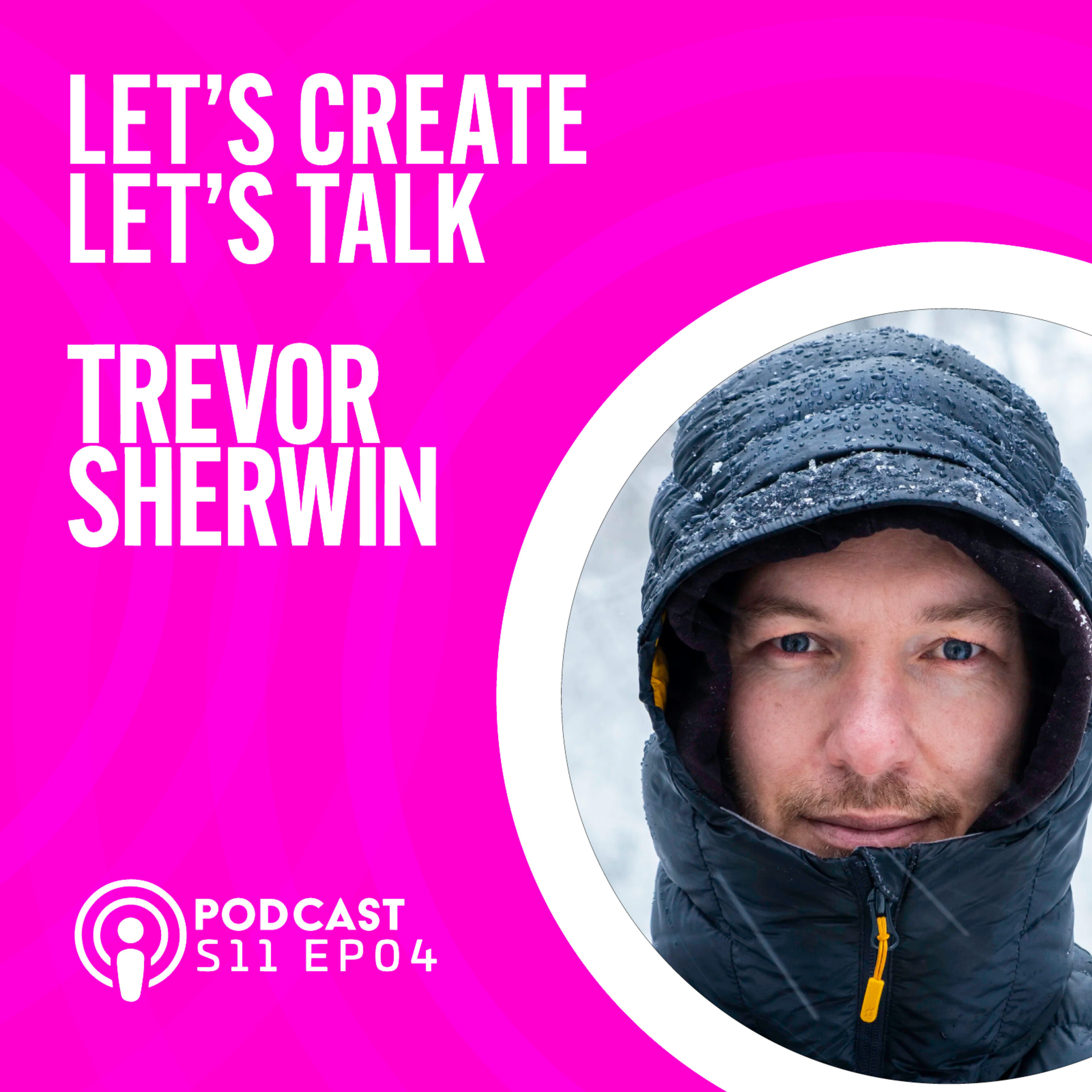 S11 EP04 Lets Talk with Trevor Sherwin episode artwork