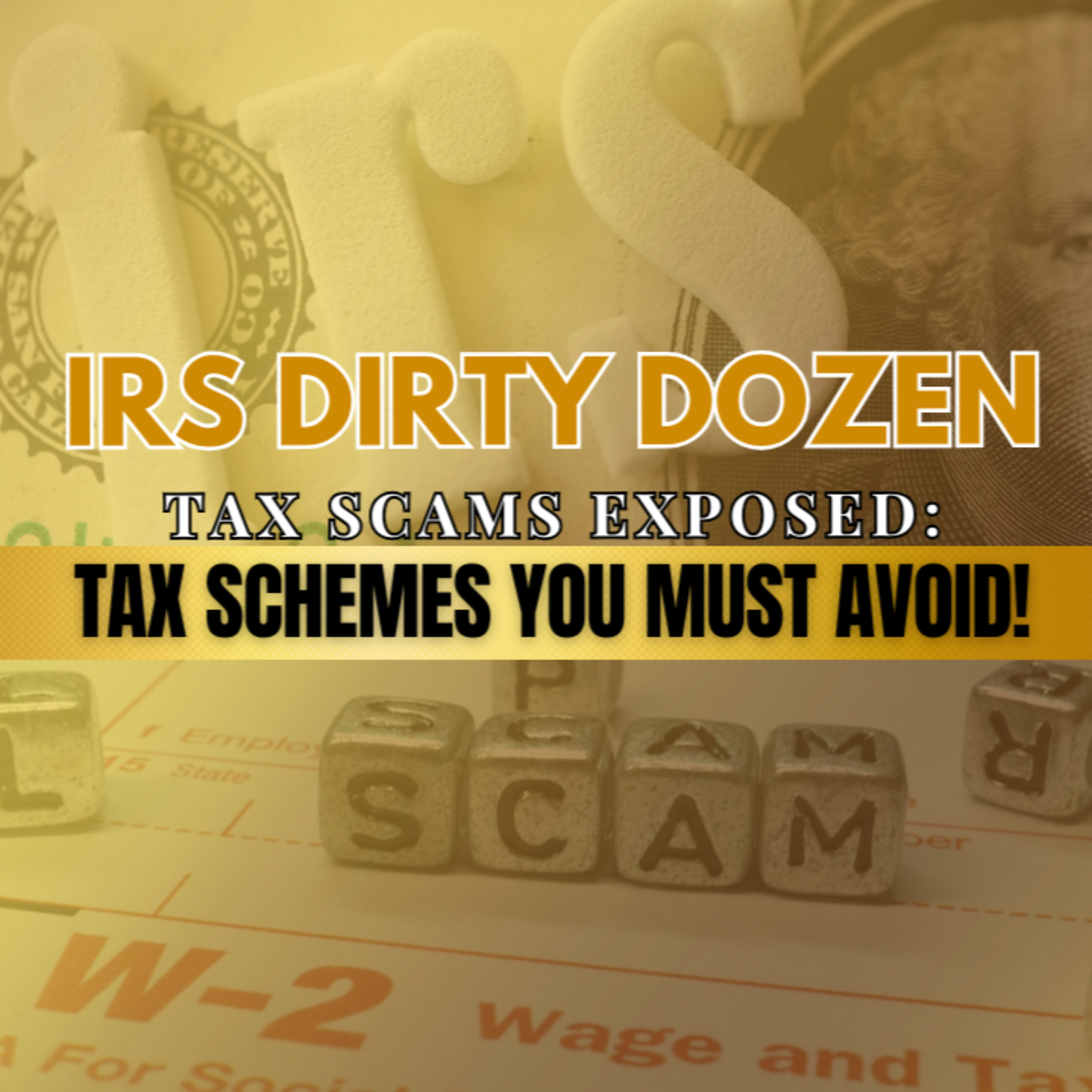 Protect Your Finances: Understanding the IRS Dirty Dozen List and Common Tax Scams episode artwork