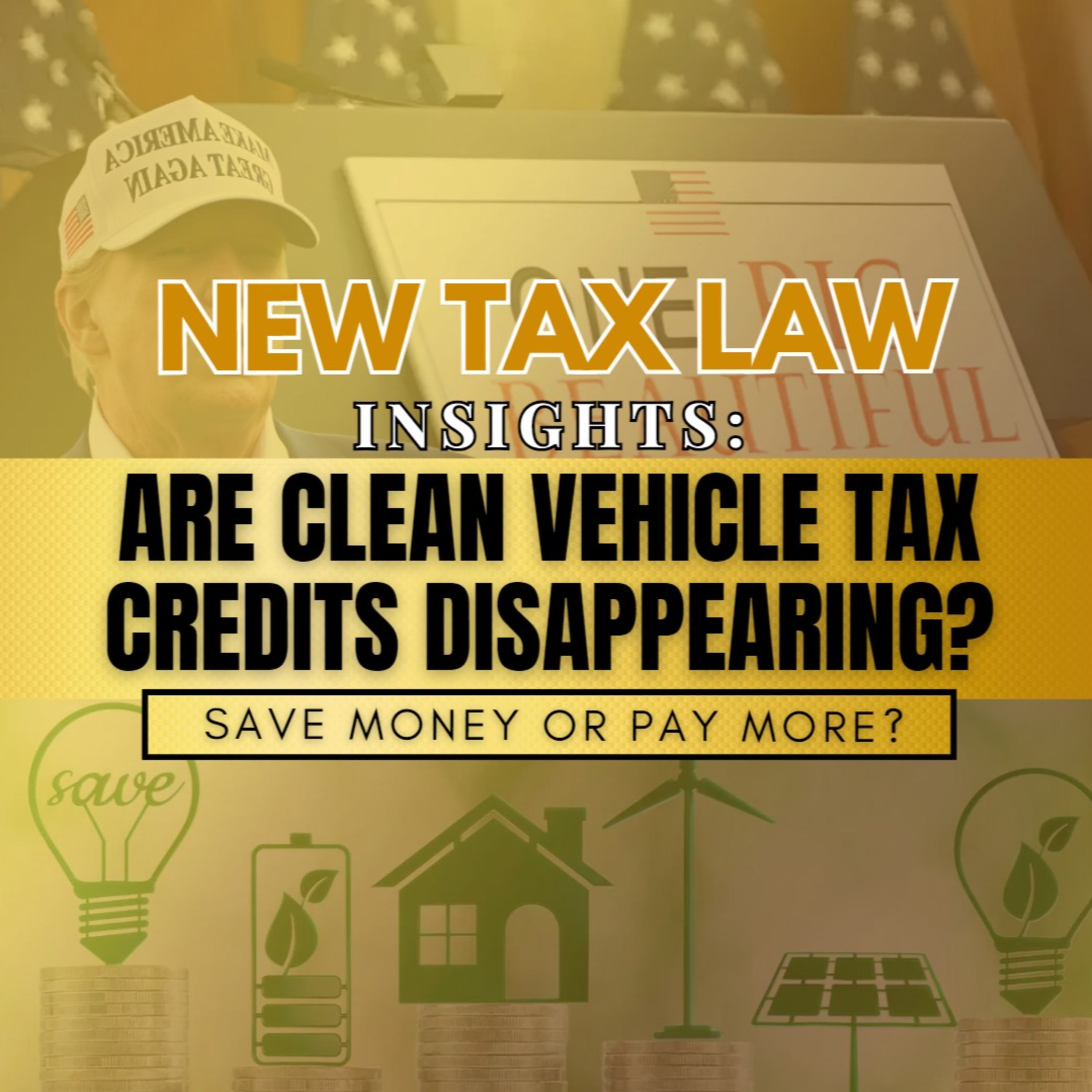 Exploring the Latest Tax Law: Impact on Clean Vehicle Credits and Renewable Energy Investments episode artwork