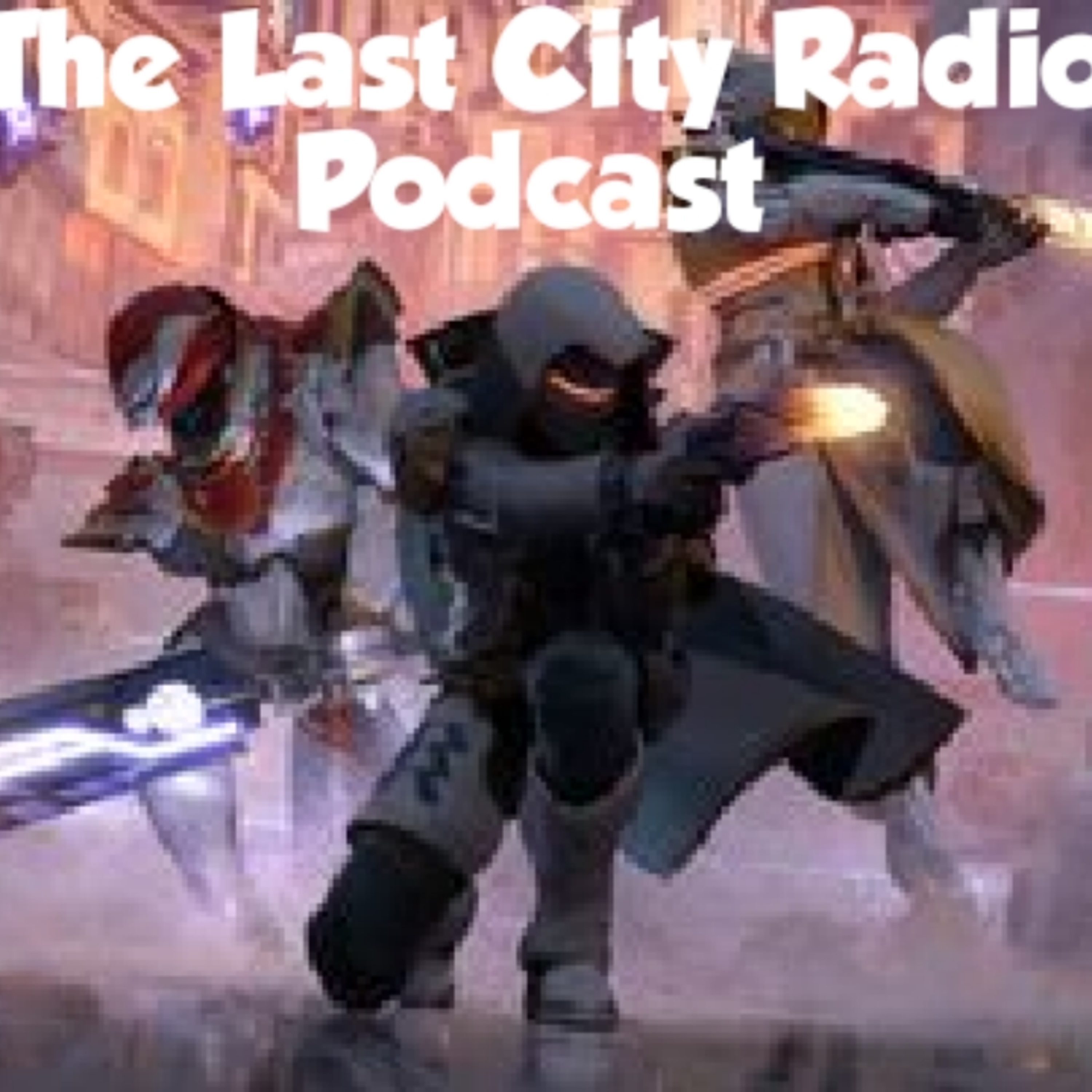 The Last City Radio Podcast Destiny Panel 2024 episode artwork