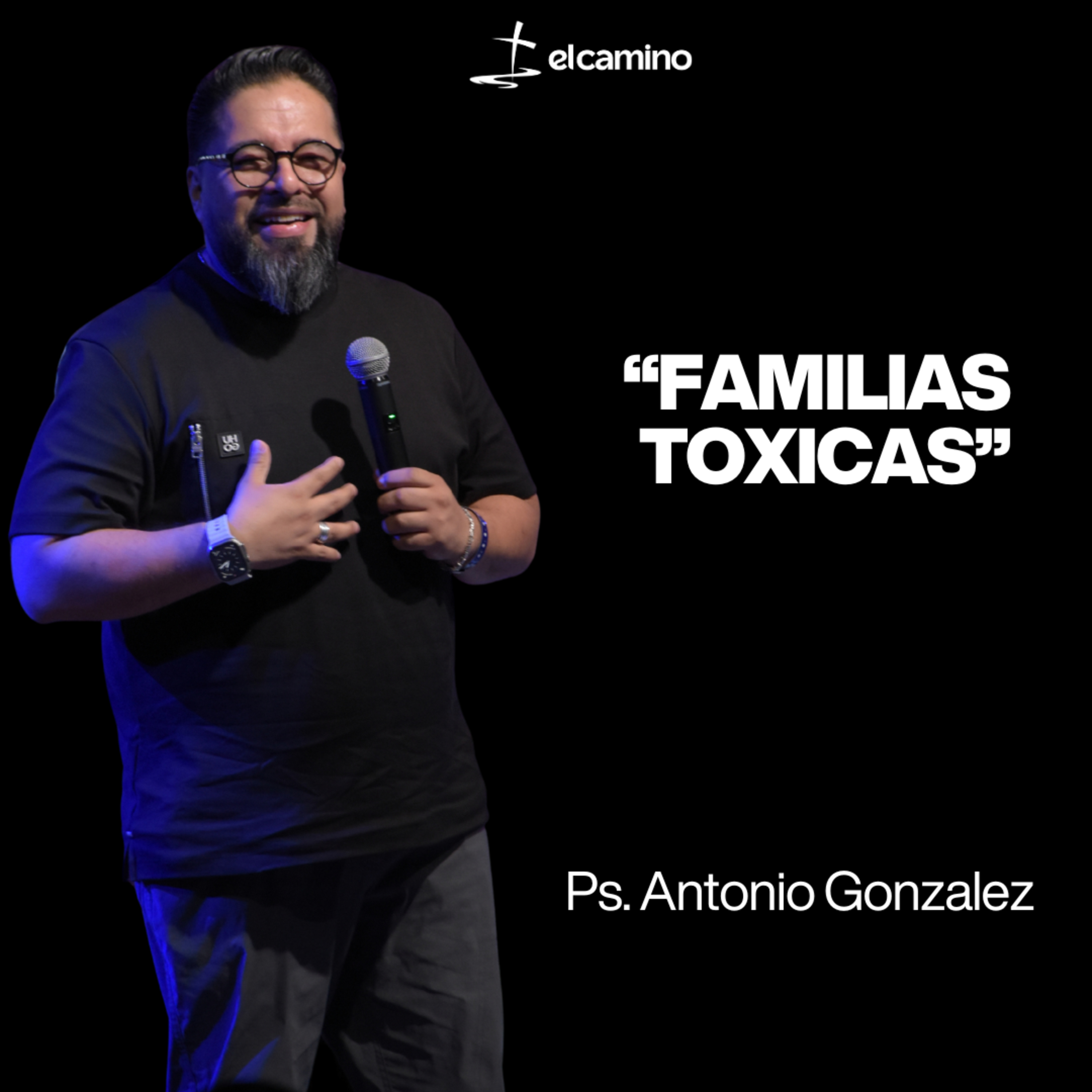 FAMILIAS TOXICAS | Ps. Antonio Gonzalez episode artwork