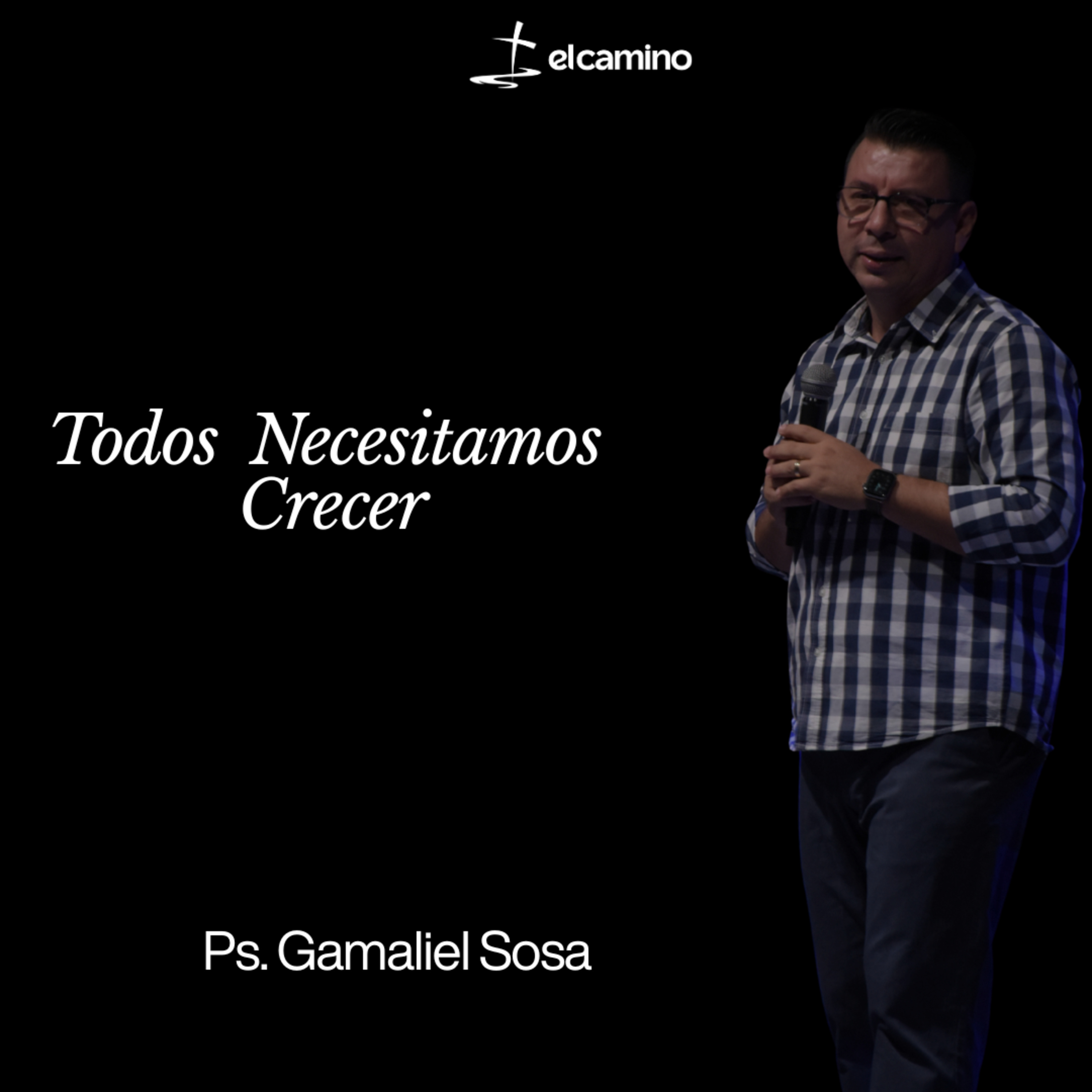 Todos Necesitamos Crecer | Ps. Gamaliel Sosa episode artwork