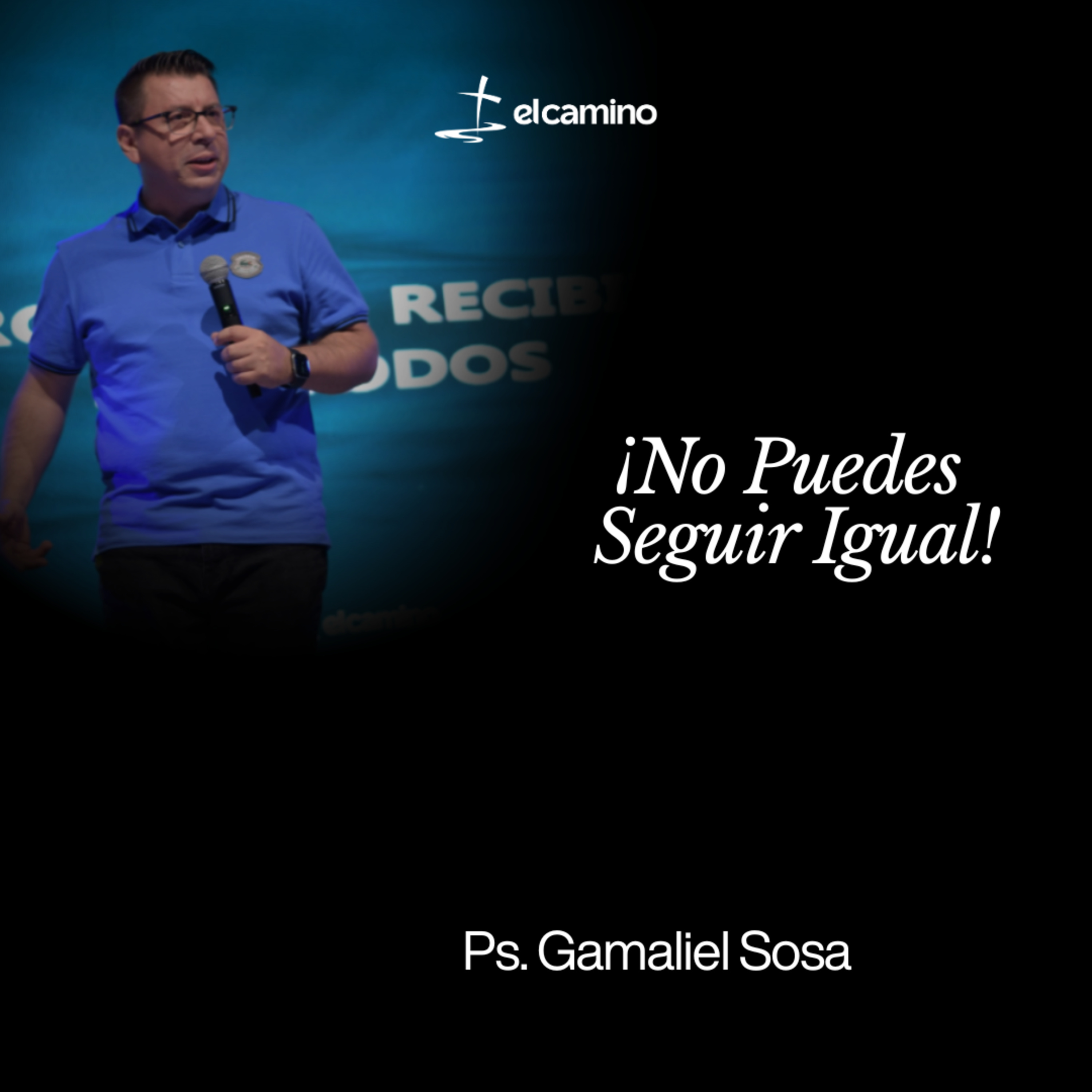 ¡No Puedes Seguir Igual! | Ps. Gamaliel Sosa