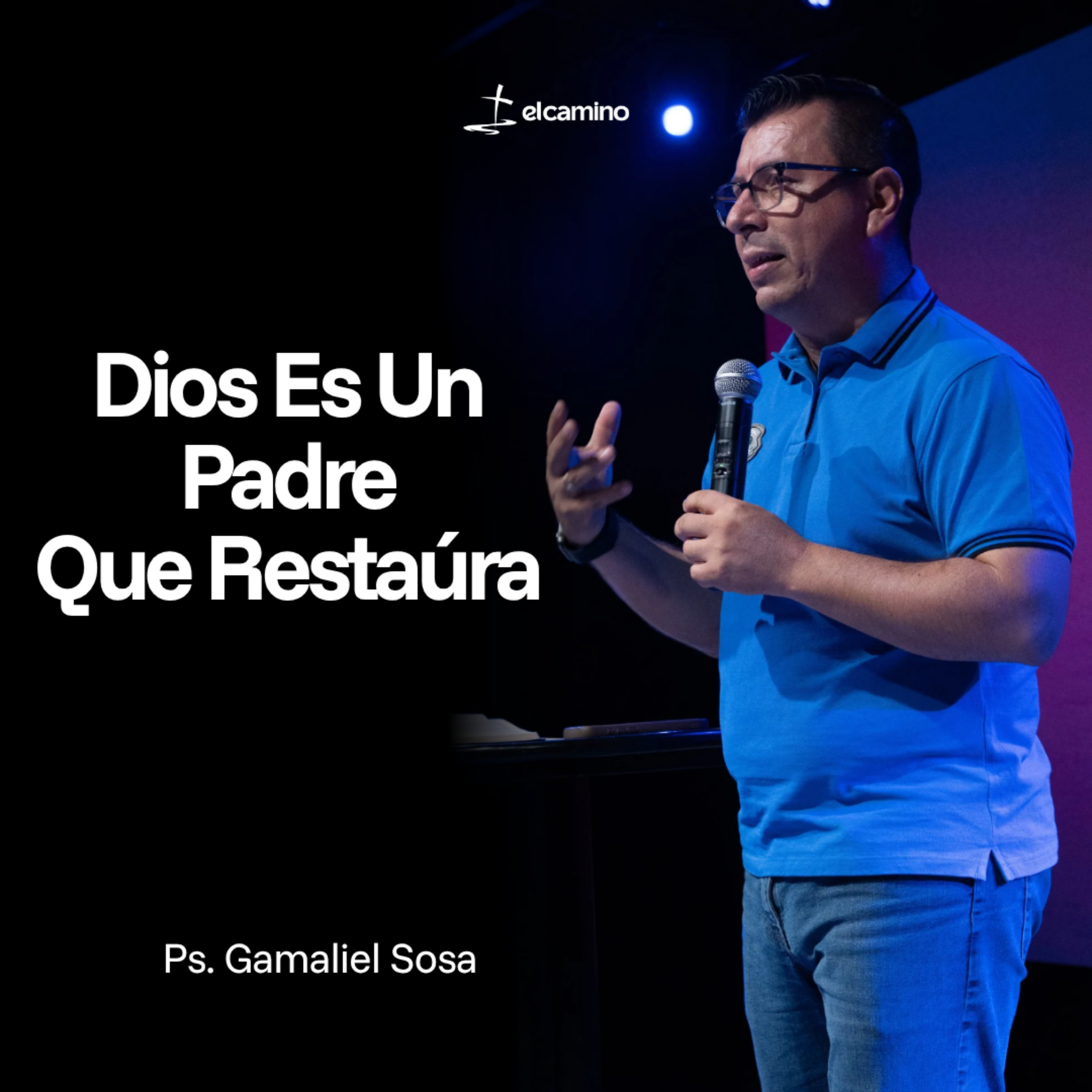 Dios Es Un Padre Que Restaúra | Ps. Gamaliel Sosa  episode artwork