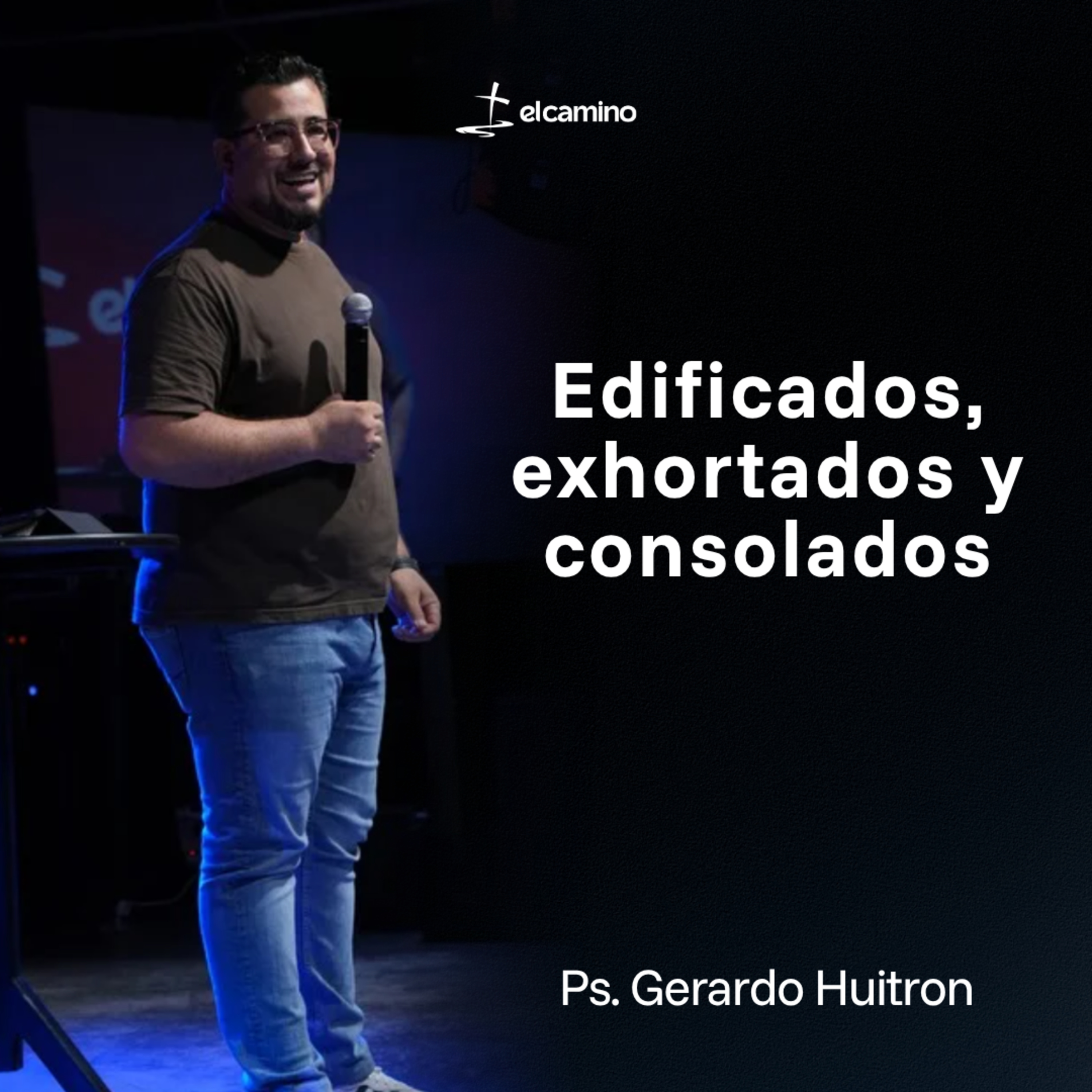 Edificados, exhortados y consolados | Ps. Gerardo Huitron episode artwork
