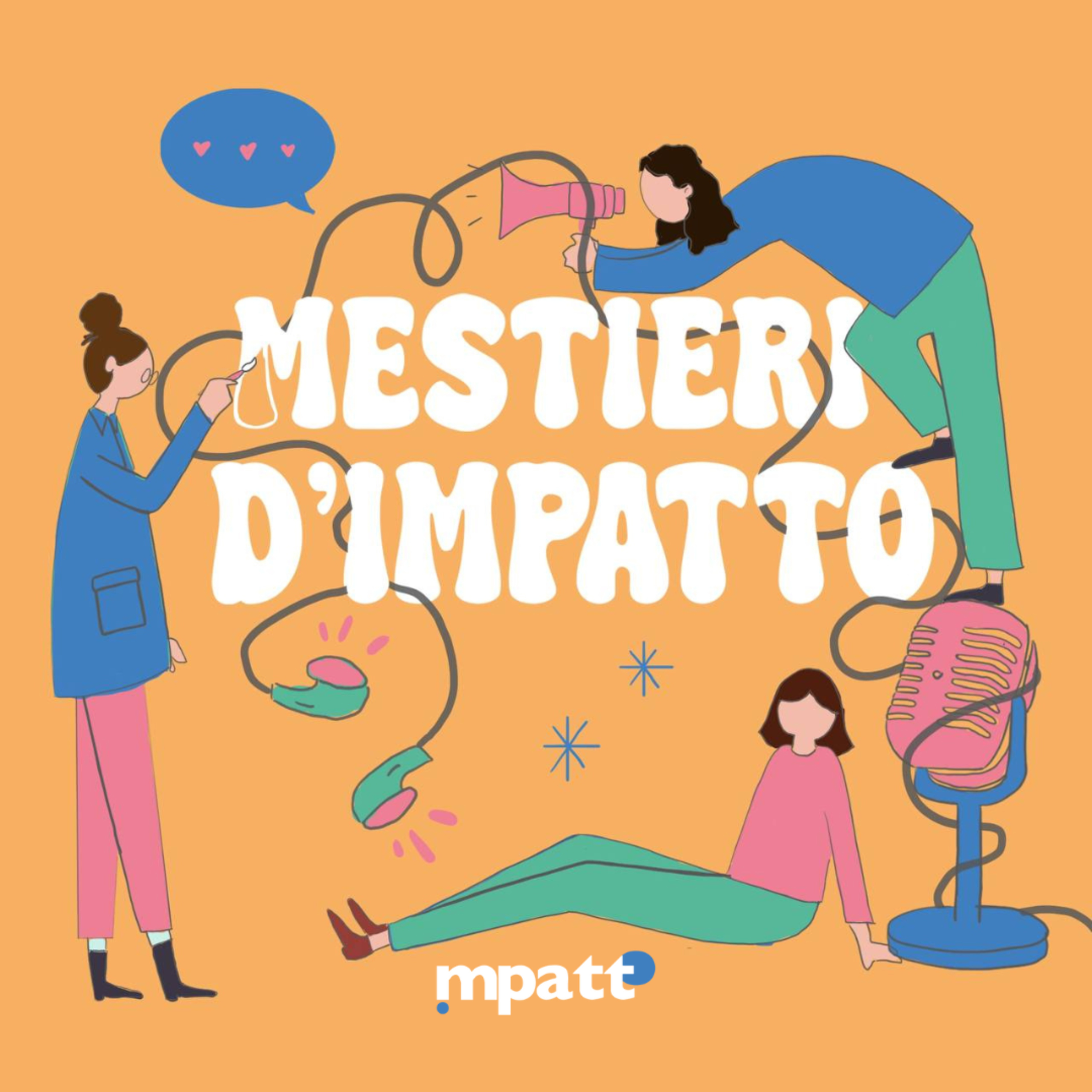 Mestieri d'Impatto #5: lasciare un lavoro che ti piace per seguire un progetto più grande