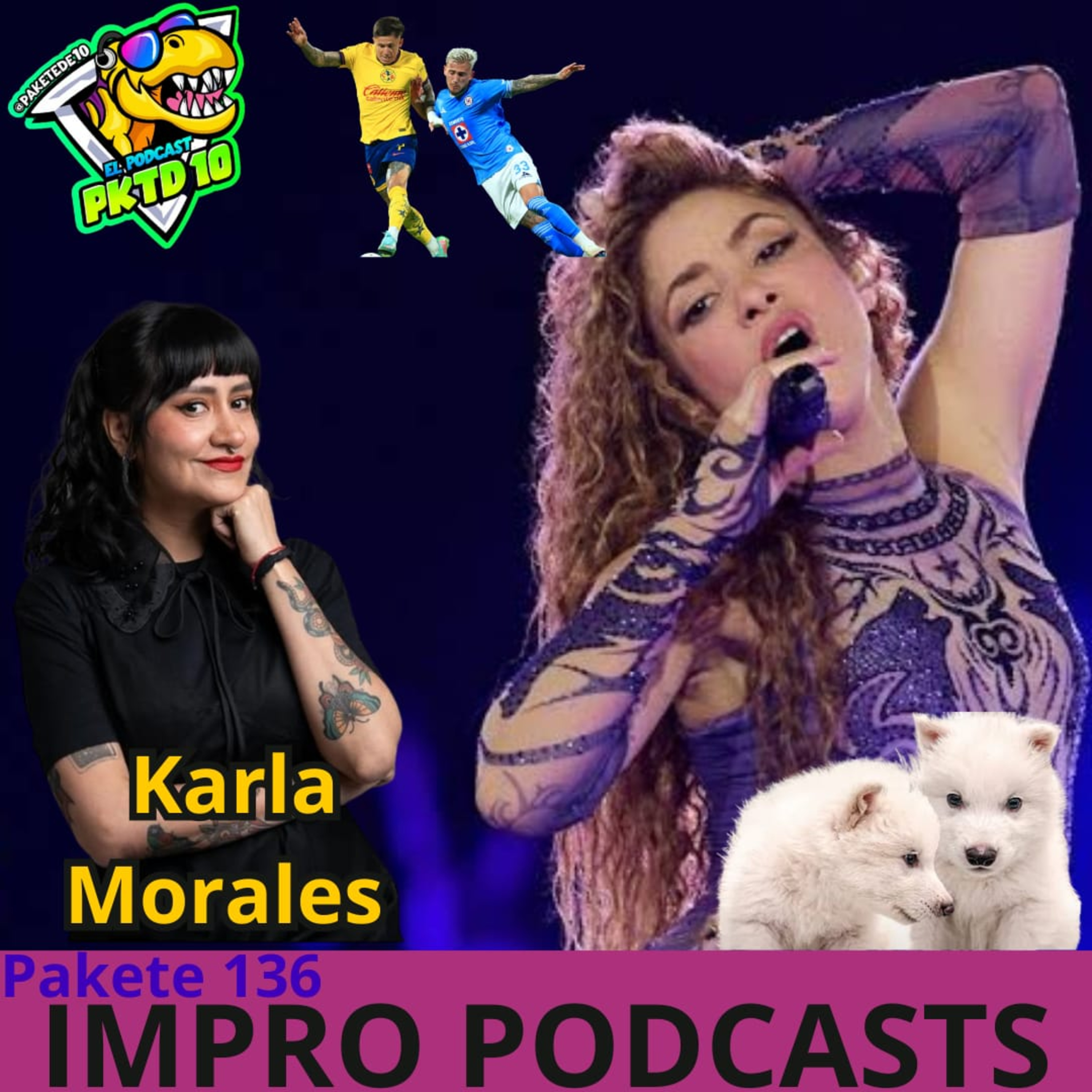Pakete 136: Impro Podcasts ft Karla Morales: De Lobo Terrible; América eliminado; Shakira en México episode artwork