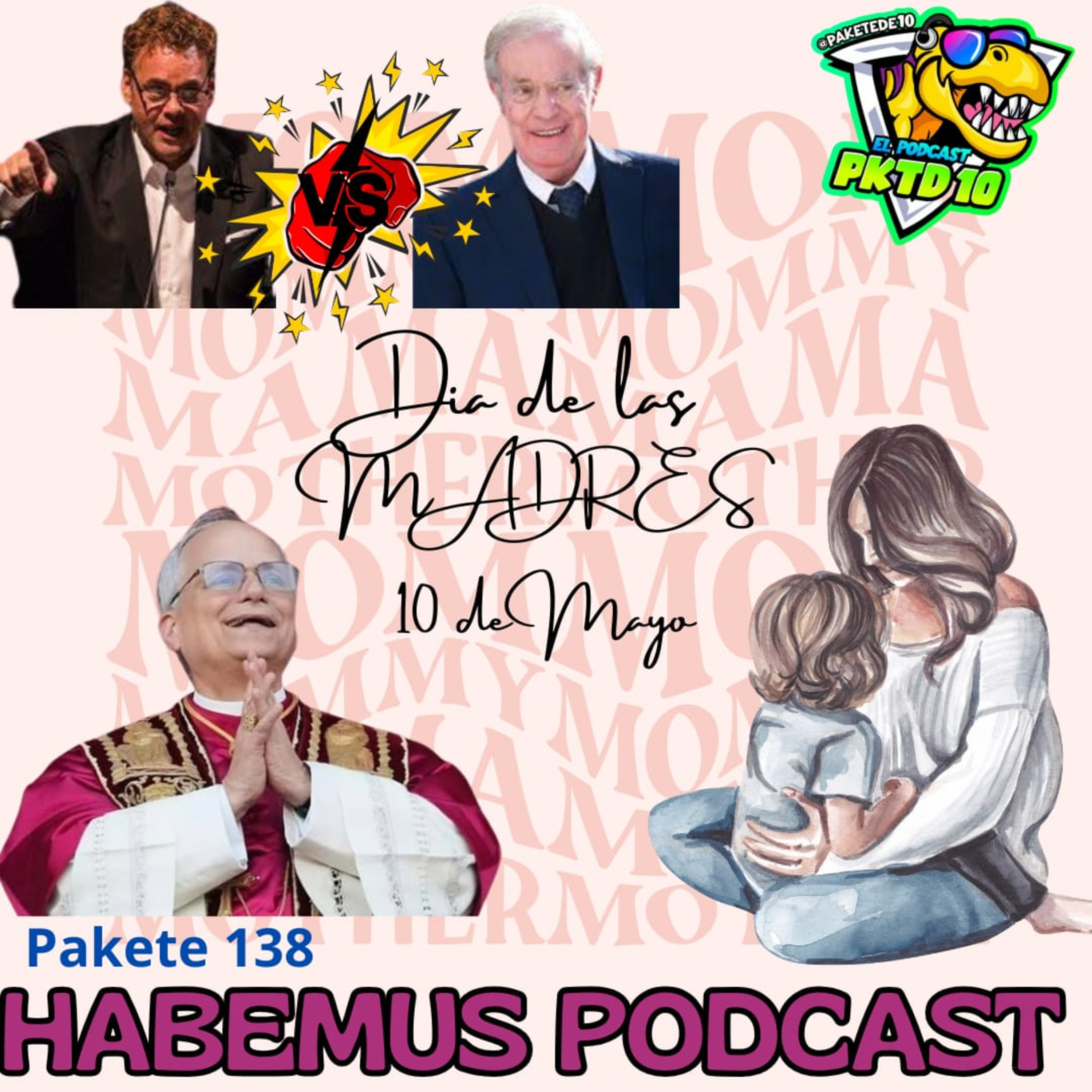Pakete 138: HABEMUS Podcasts: FELICIDADES MAMÁS, de Josera vs Faitelson y Elección León XIV. episode artwork