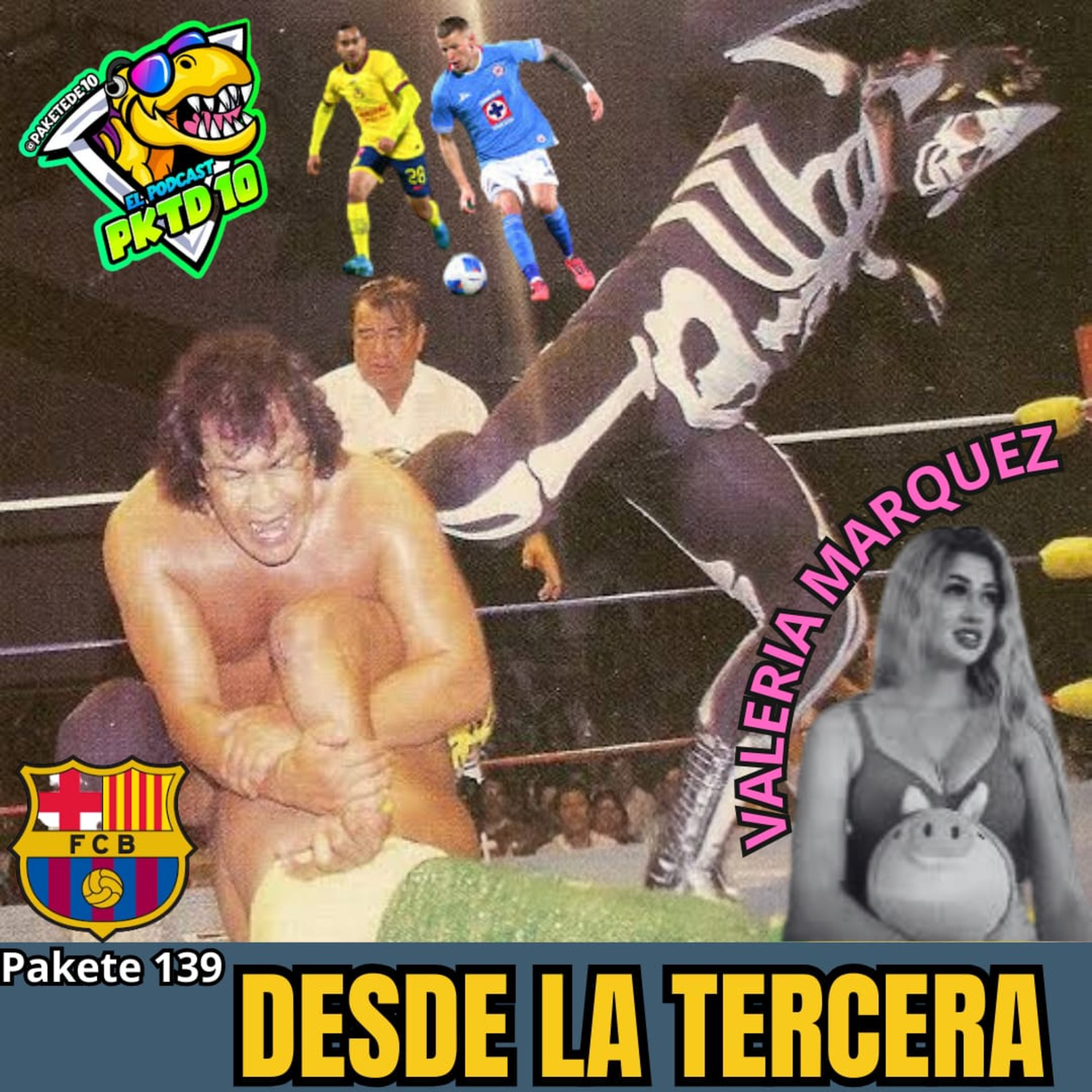 Pakete 139 Desde la Terceraaa De Valeria Marquez; América vs Cruz Azul y WWE compra AAA episode artwork