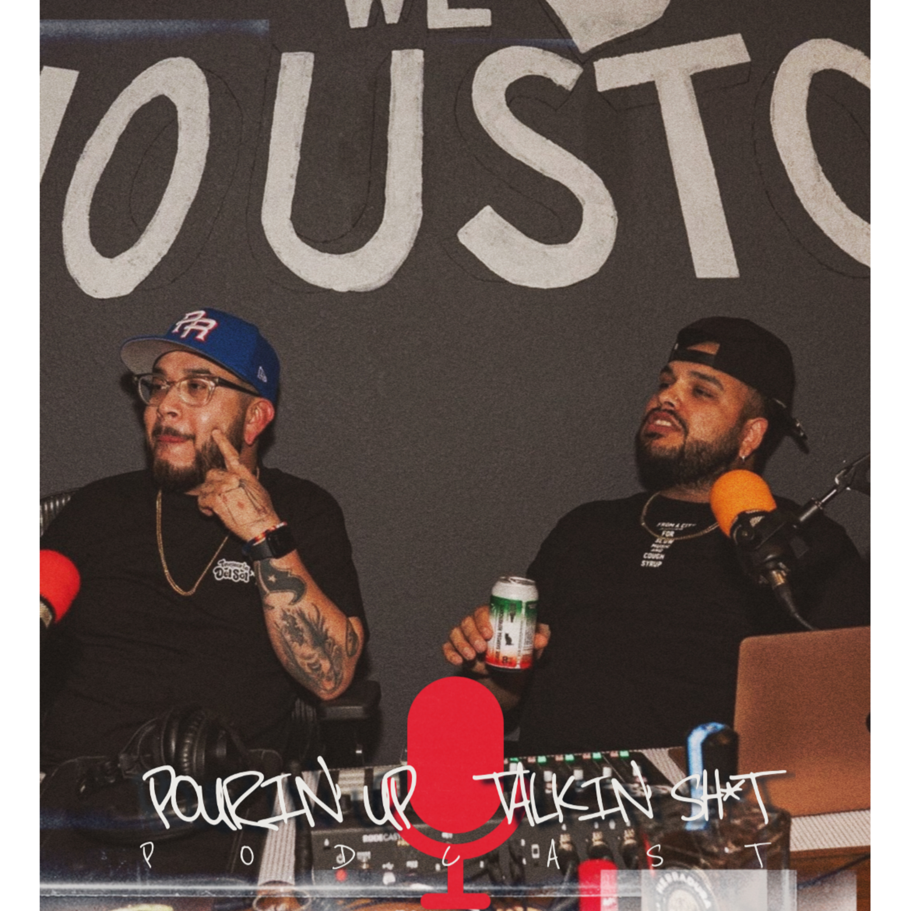 POURIN\' UP & TALKIN\' SH*T!