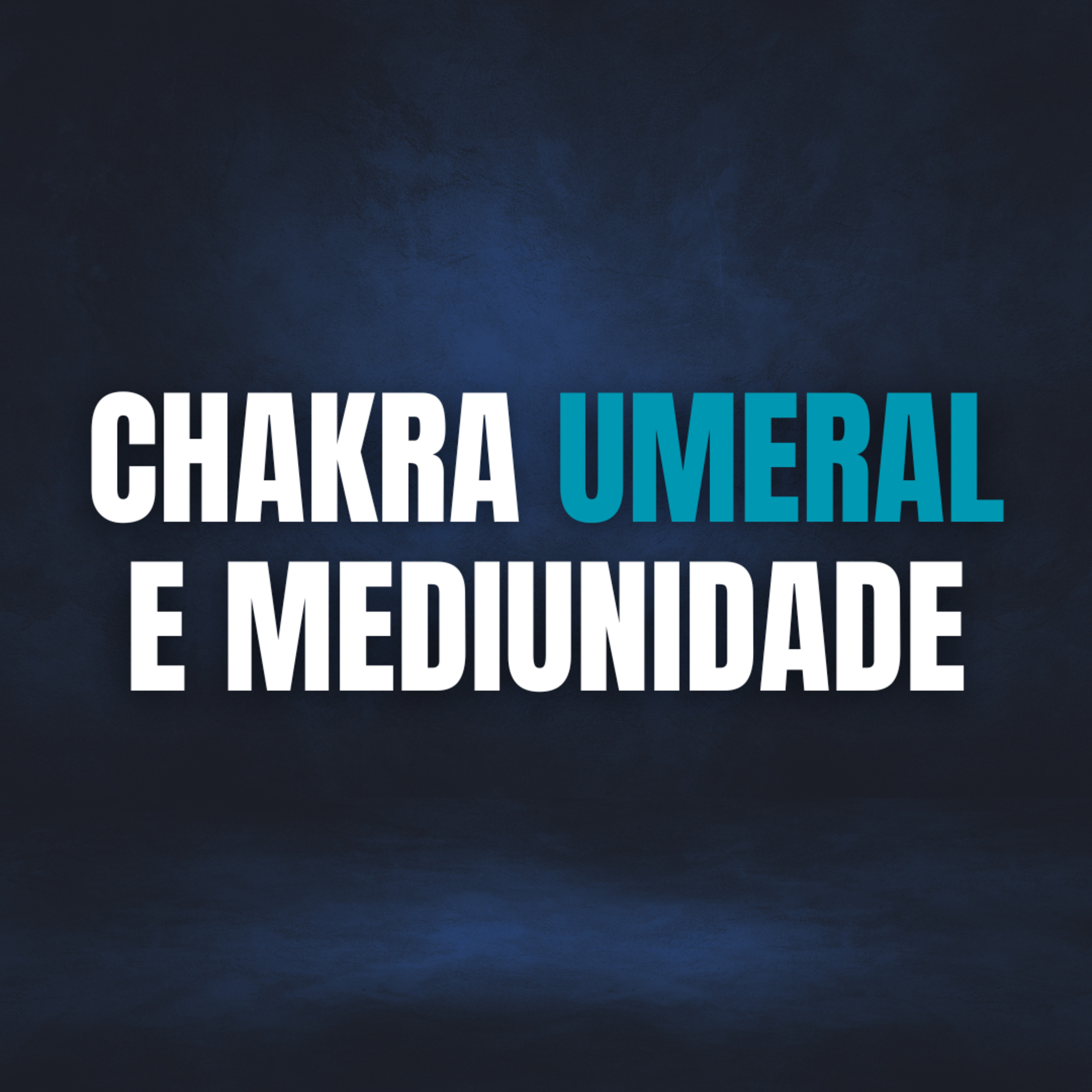 CHACRA UMERAL E MEDIUNIDADE episode artwork