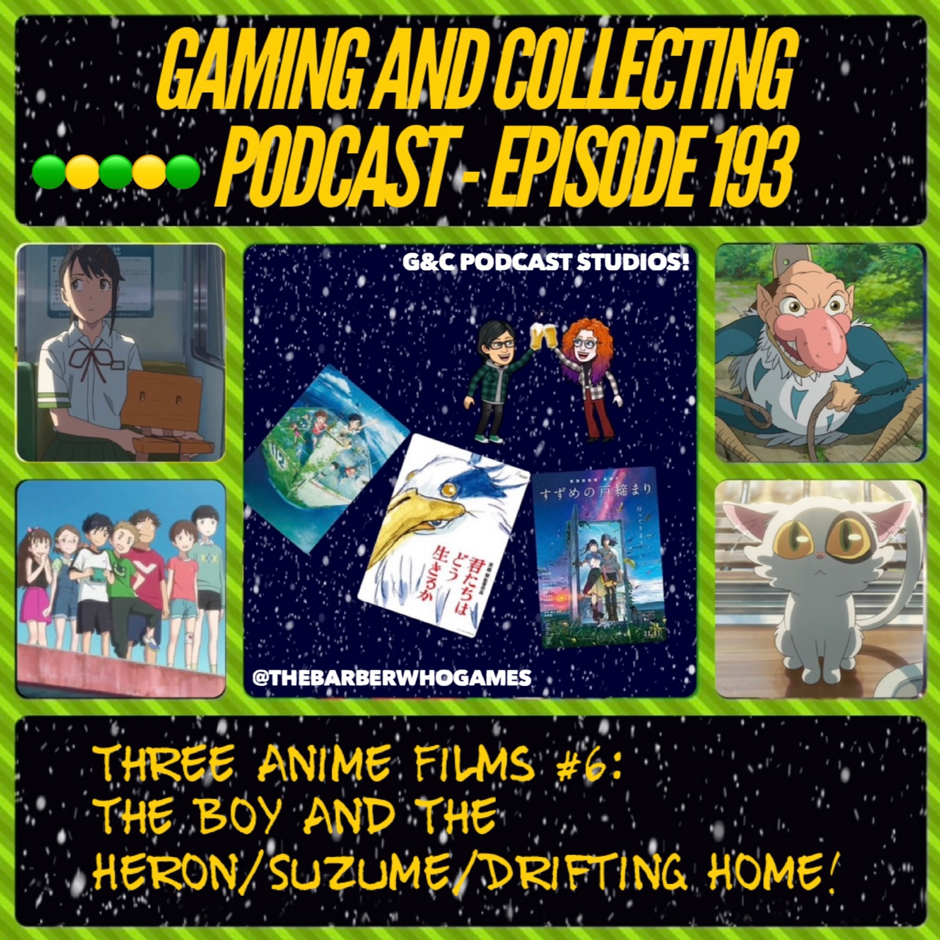 G&C Podcast - Episode 193: Three Anime Films #6: The Boy And The Heron/Suzume/Drifting Home! episode artwork