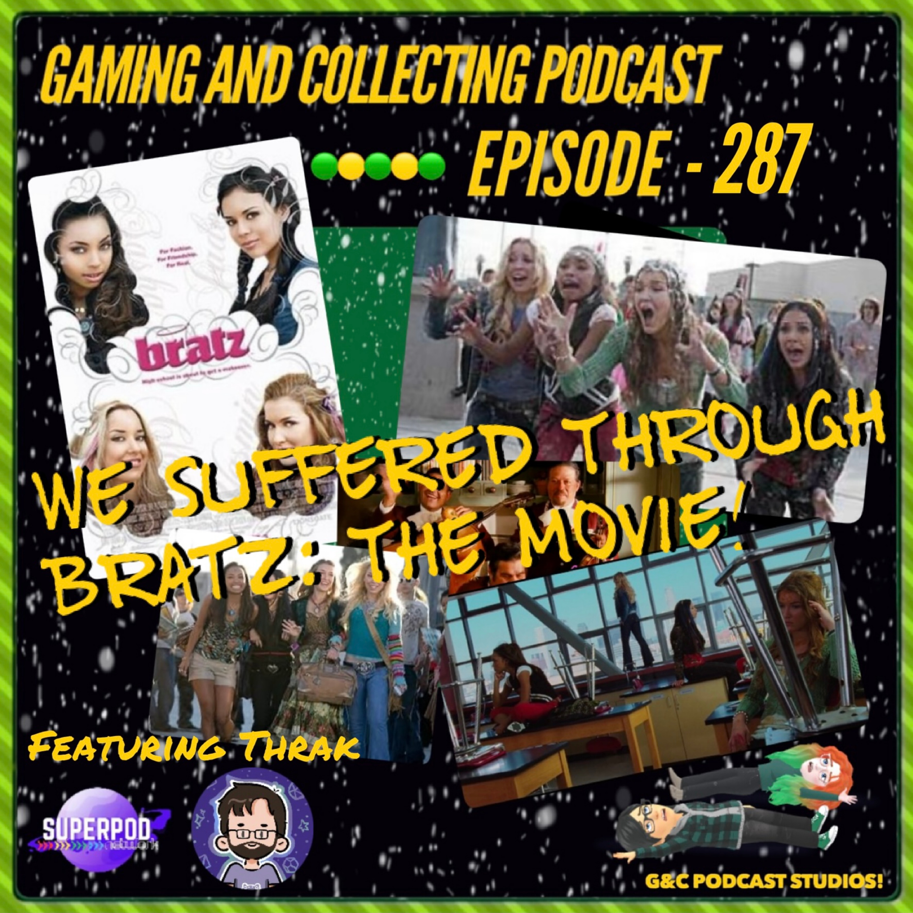 G&C Podcast - Episode 287: We Suffered Through Bratz: The Movie! (ft. Thrak) episode artwork