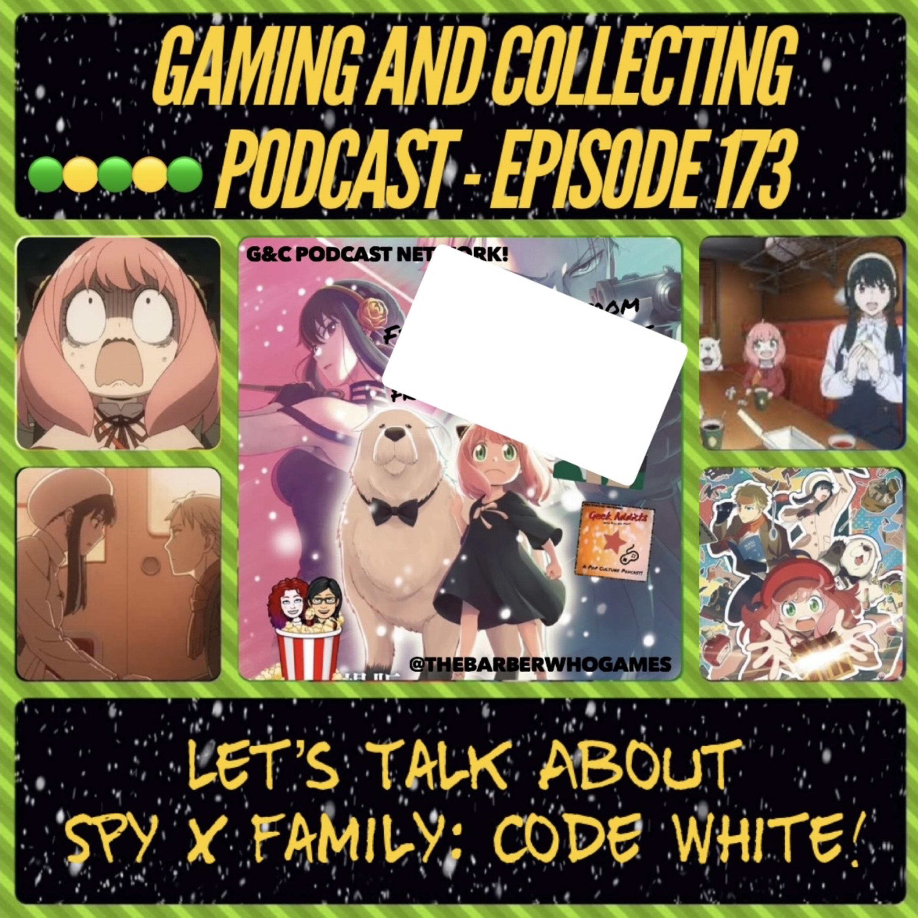 G&C Podcast - Episode 173: Let's Talk About Spy x Family: Code White!  episode artwork