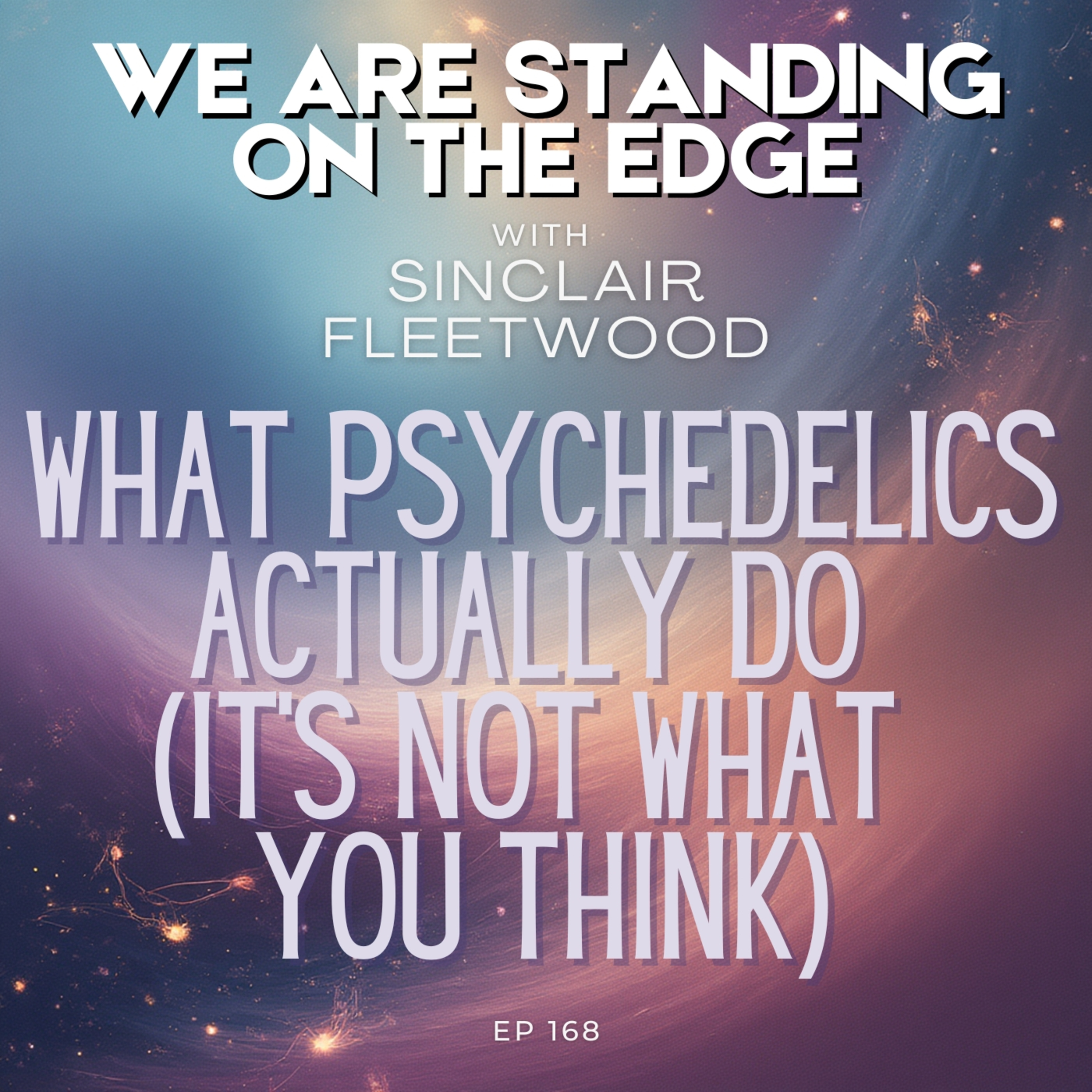 EP 168 | What Psychedelics Actually Do (It's Not What You Think)
