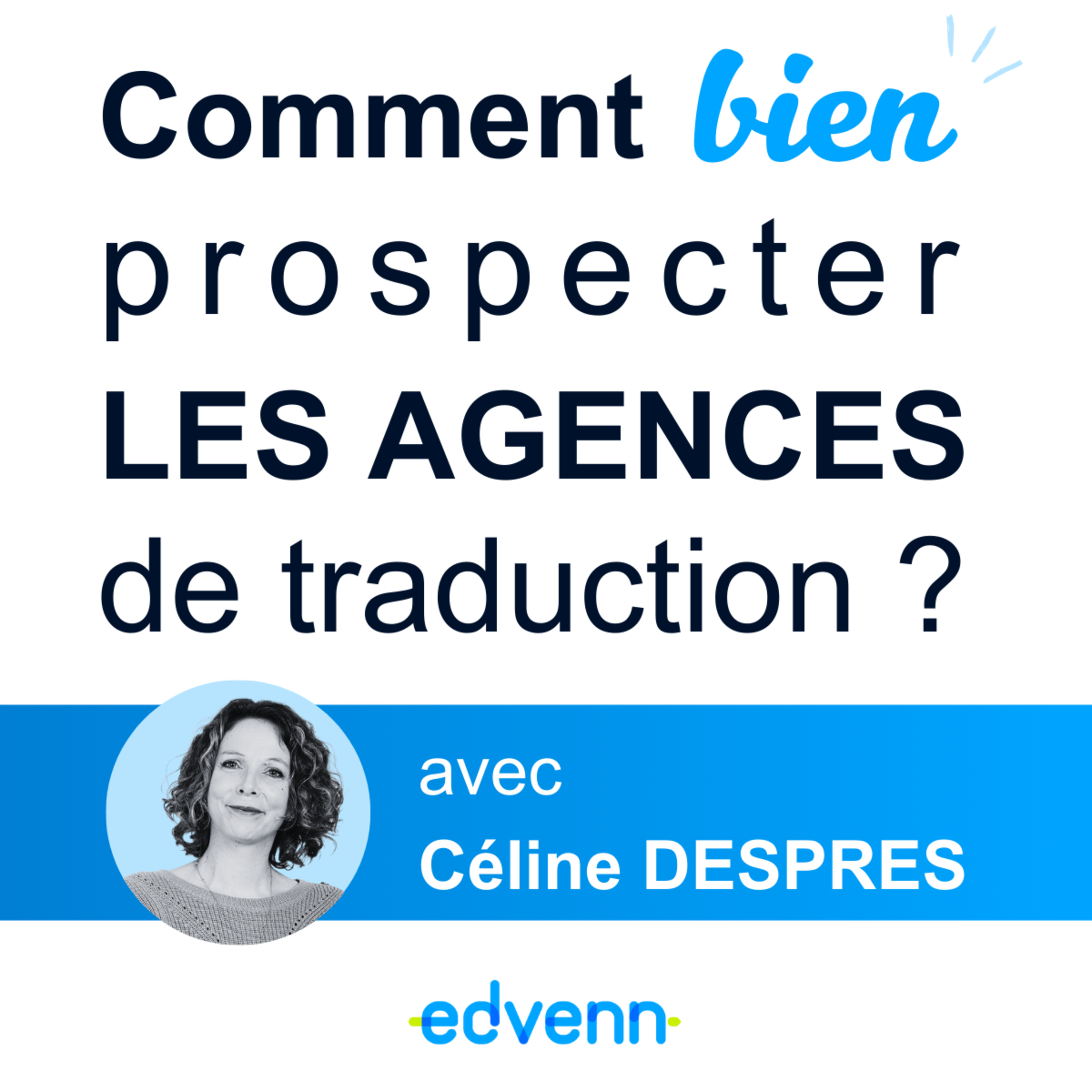 Comment bien prospecter les agences de traduction avec Céline DESPRES – EP09
