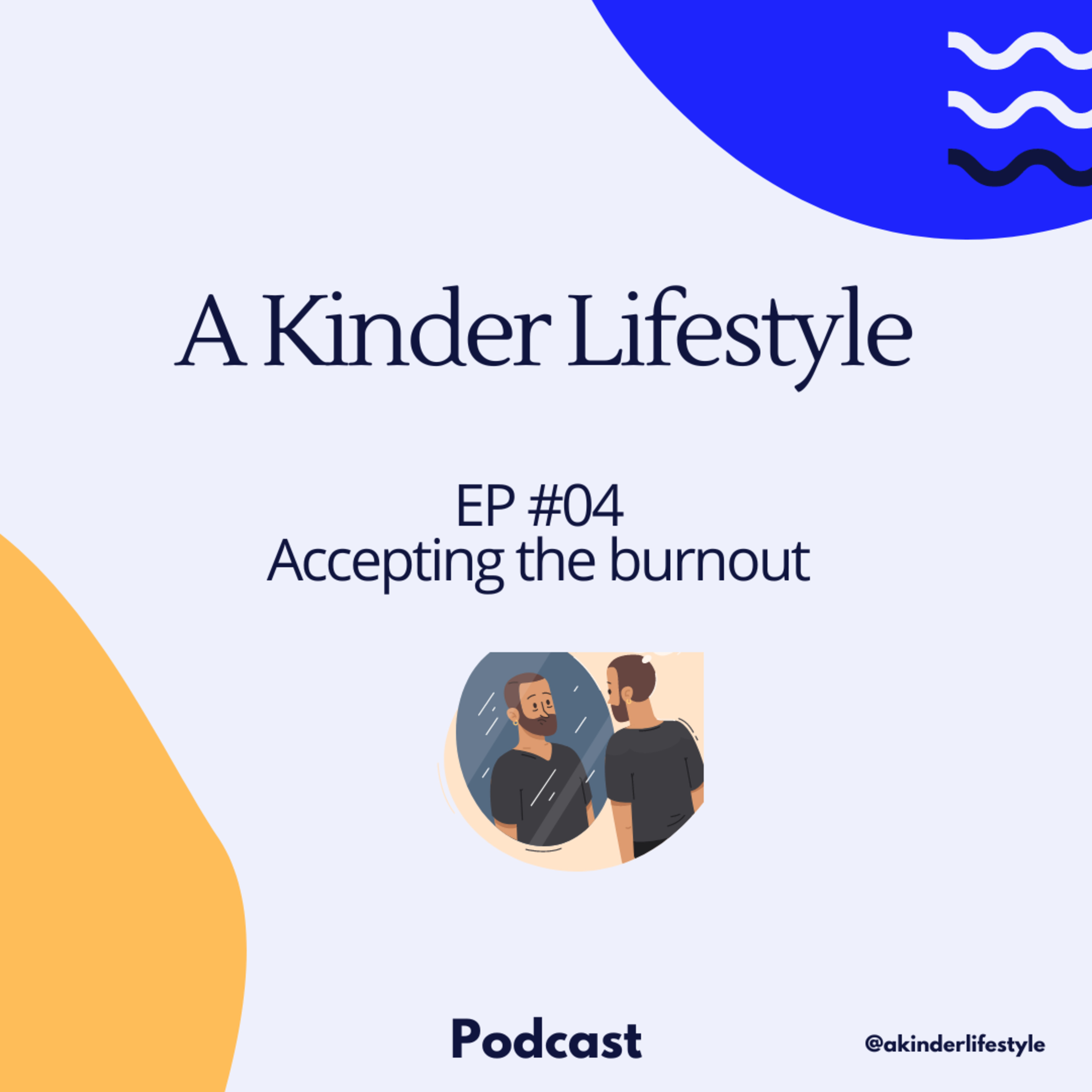 Acceptance of the burnout | Episode #04 | A kinder Lifestyle episode artwork