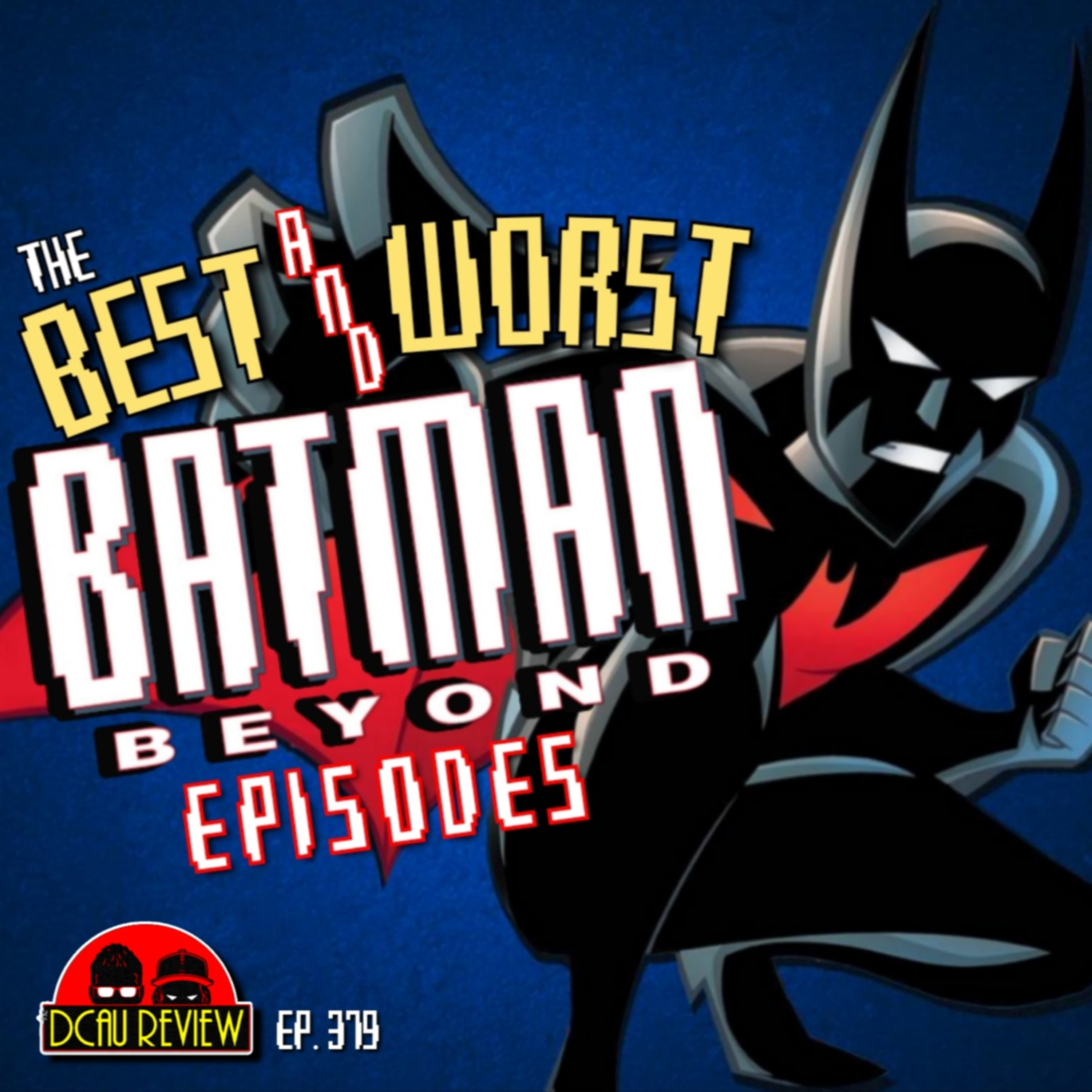 Ep. 379 - The Best & Worst Episodes of Batman Beyond Ranked episode artwork