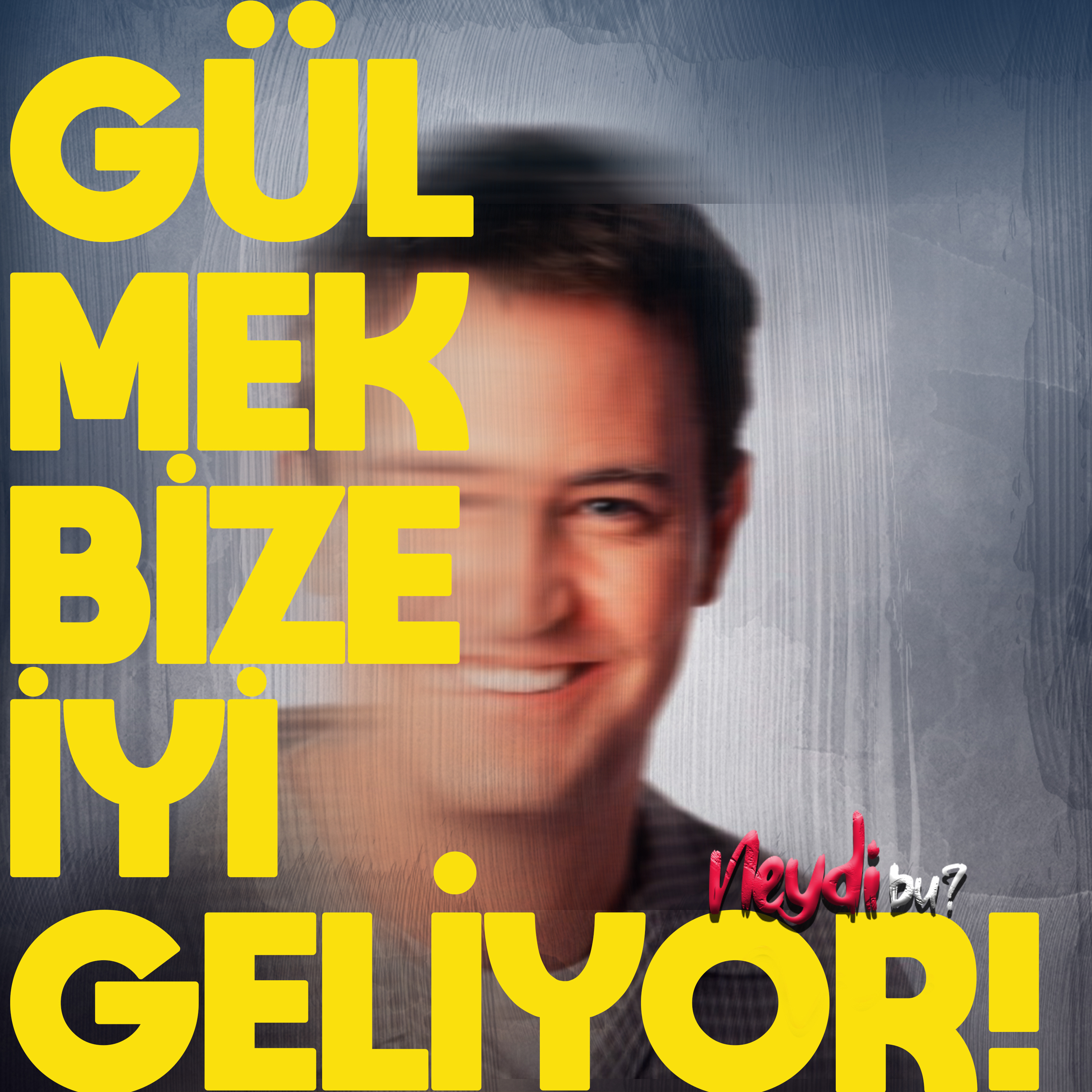 Neydi Bu ?
