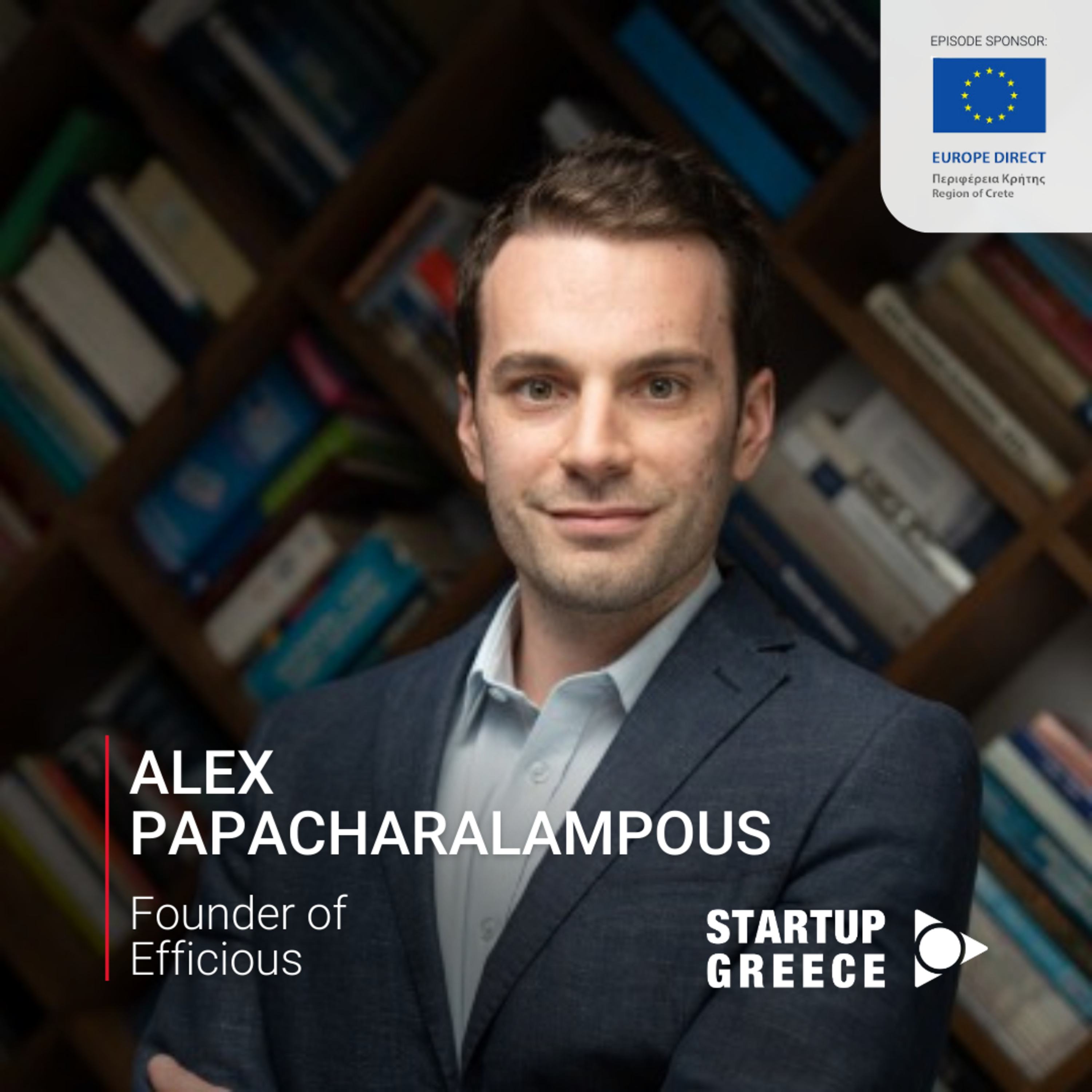 EP#78: Alex Papacharalampous, Founder of Efficious