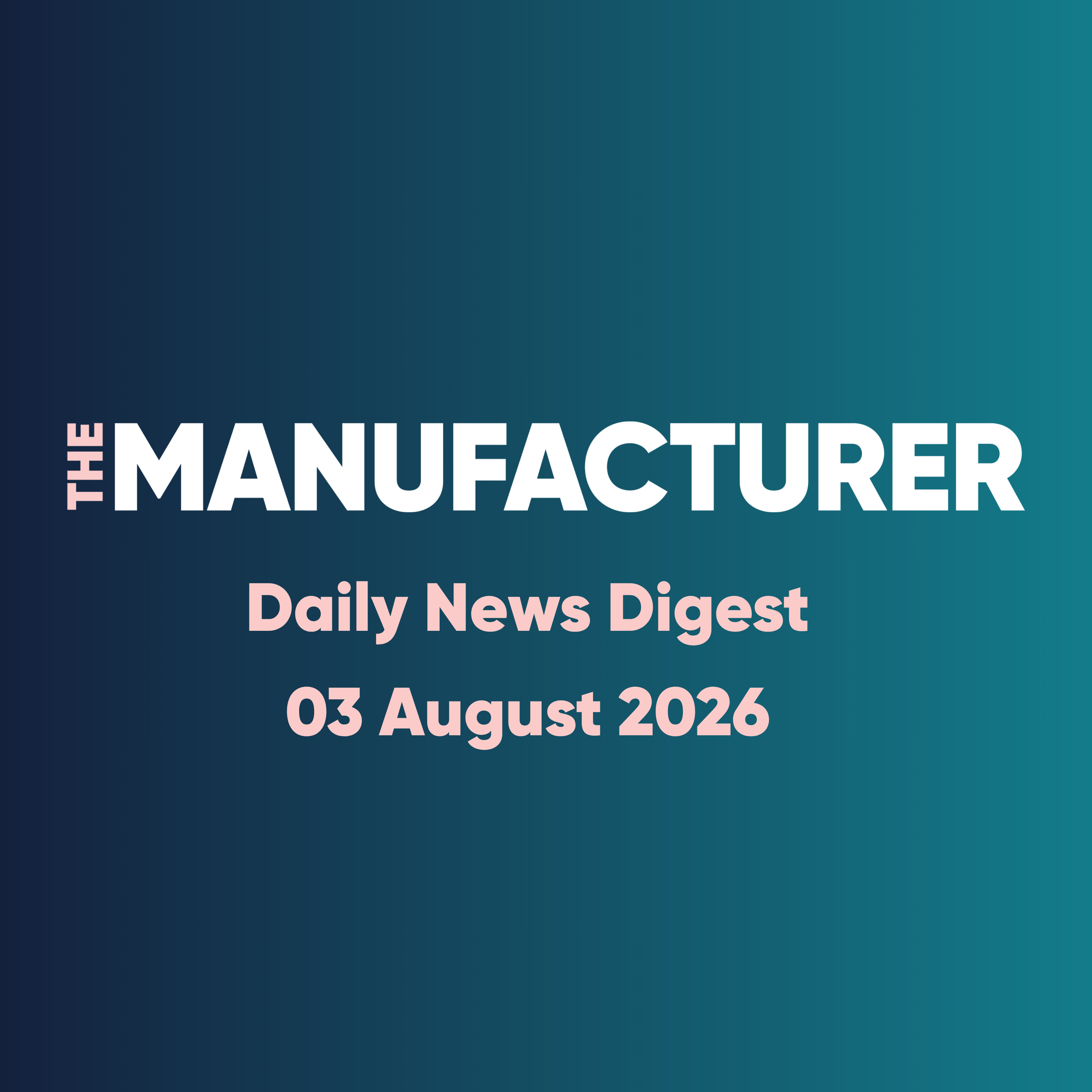 The Manufacturer Daily News Digest - 03/08/2026 episode artwork